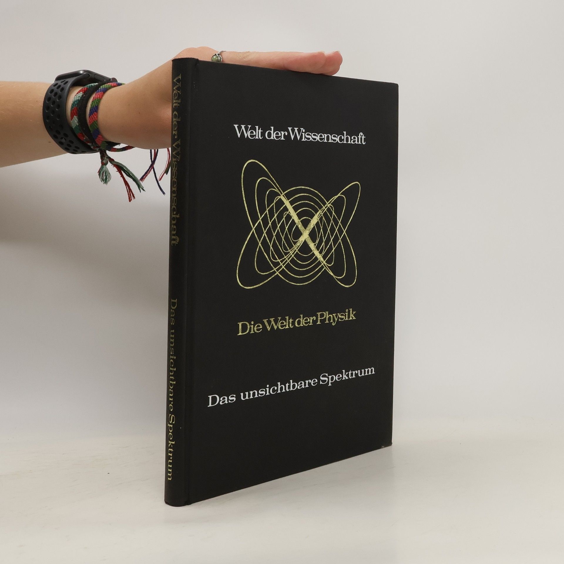 kolektiv Welt der Wissenschaft. Die Welt der Physik. Das Unsichtbare Spektrum