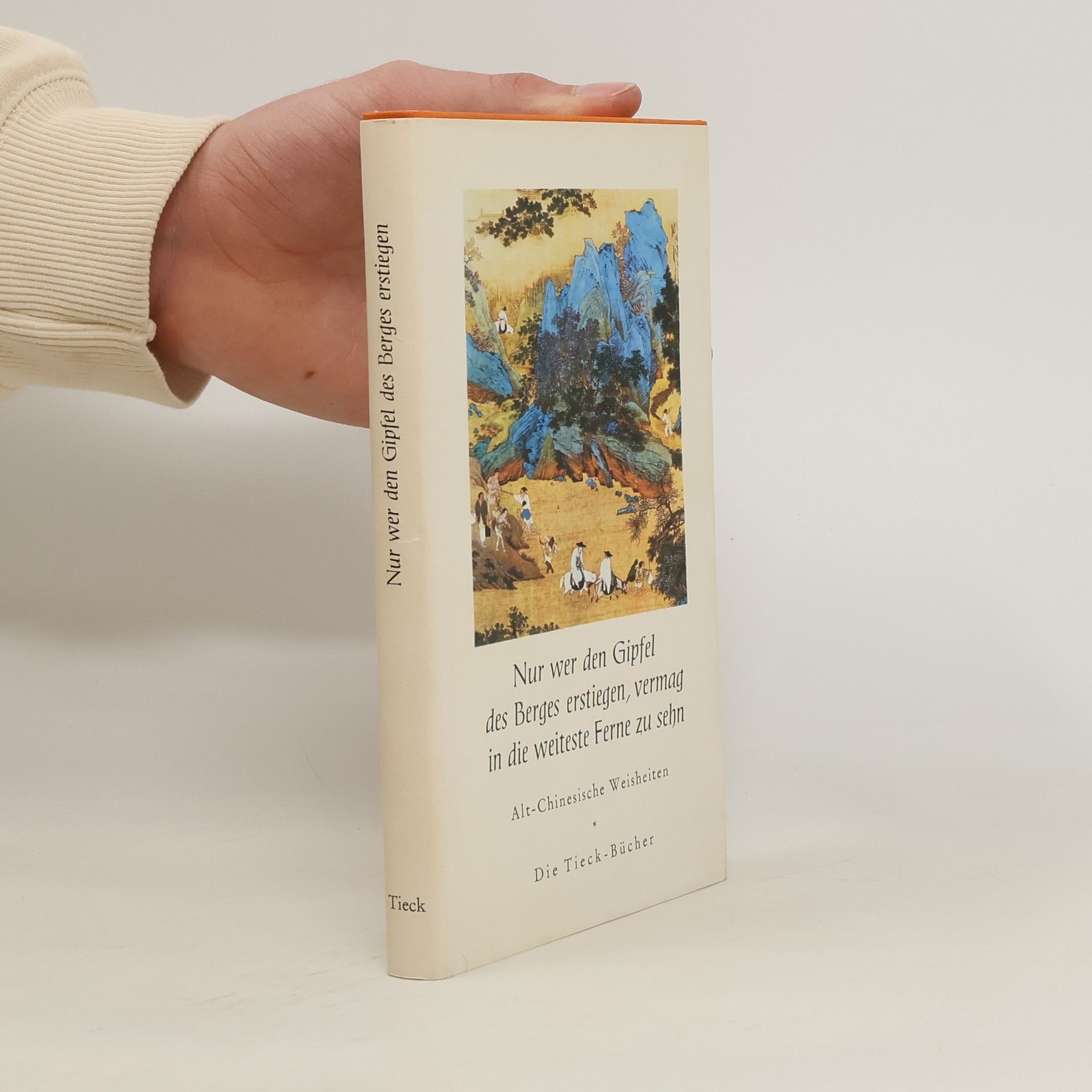 Heinrich Tieck Nur wer den Gipfel des Berges erstiegen, vermag in die Ferne zu sehn