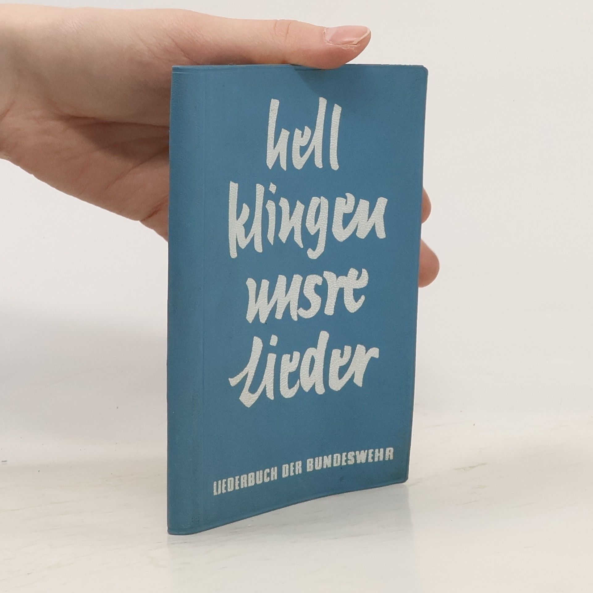 Collectif d'auteurs Hell klingen unsere Lieder. Liederbuch Der Bundeswehr