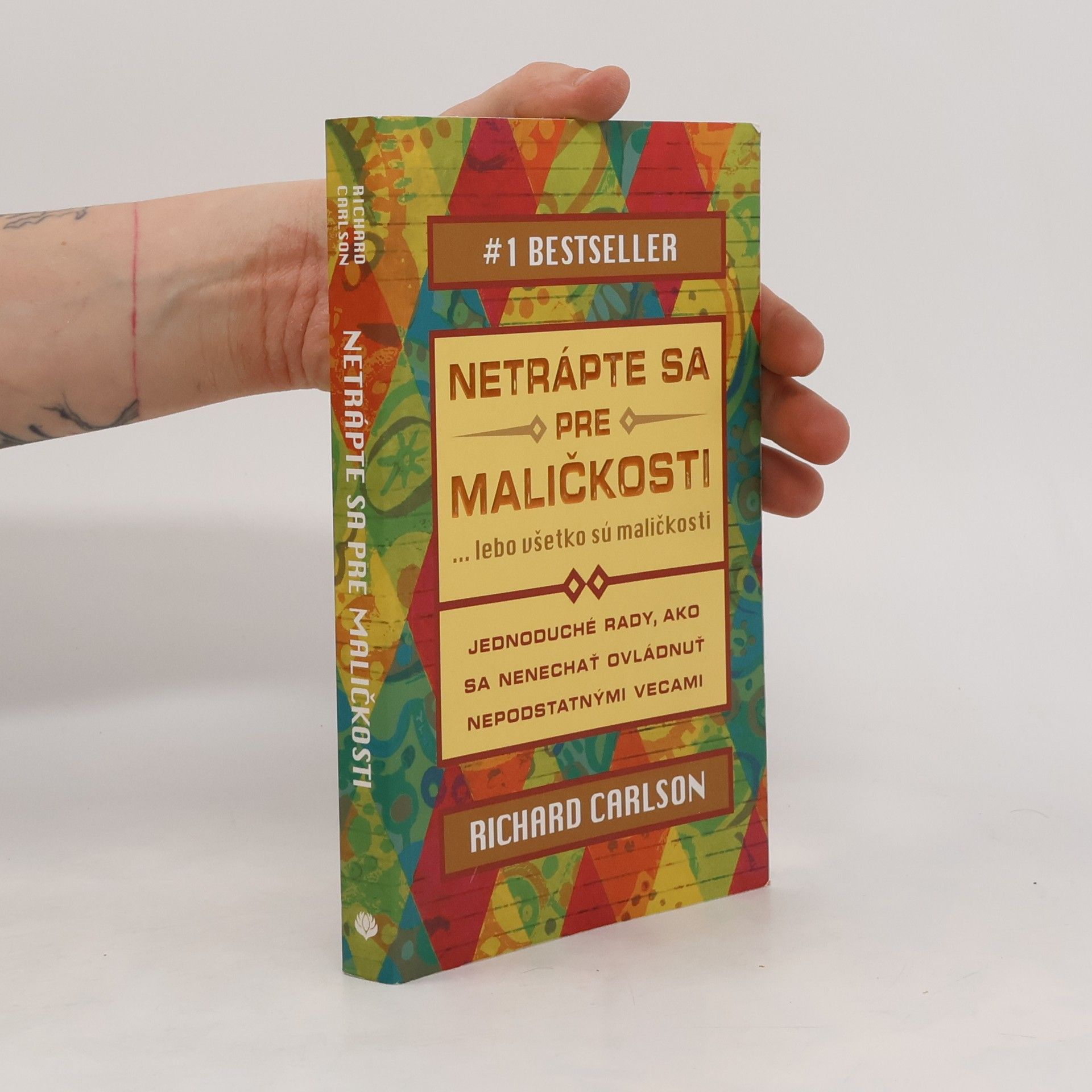 Richard Carlson Netrápte sa pre maličkosti ... lebo všetko sú maličkosti