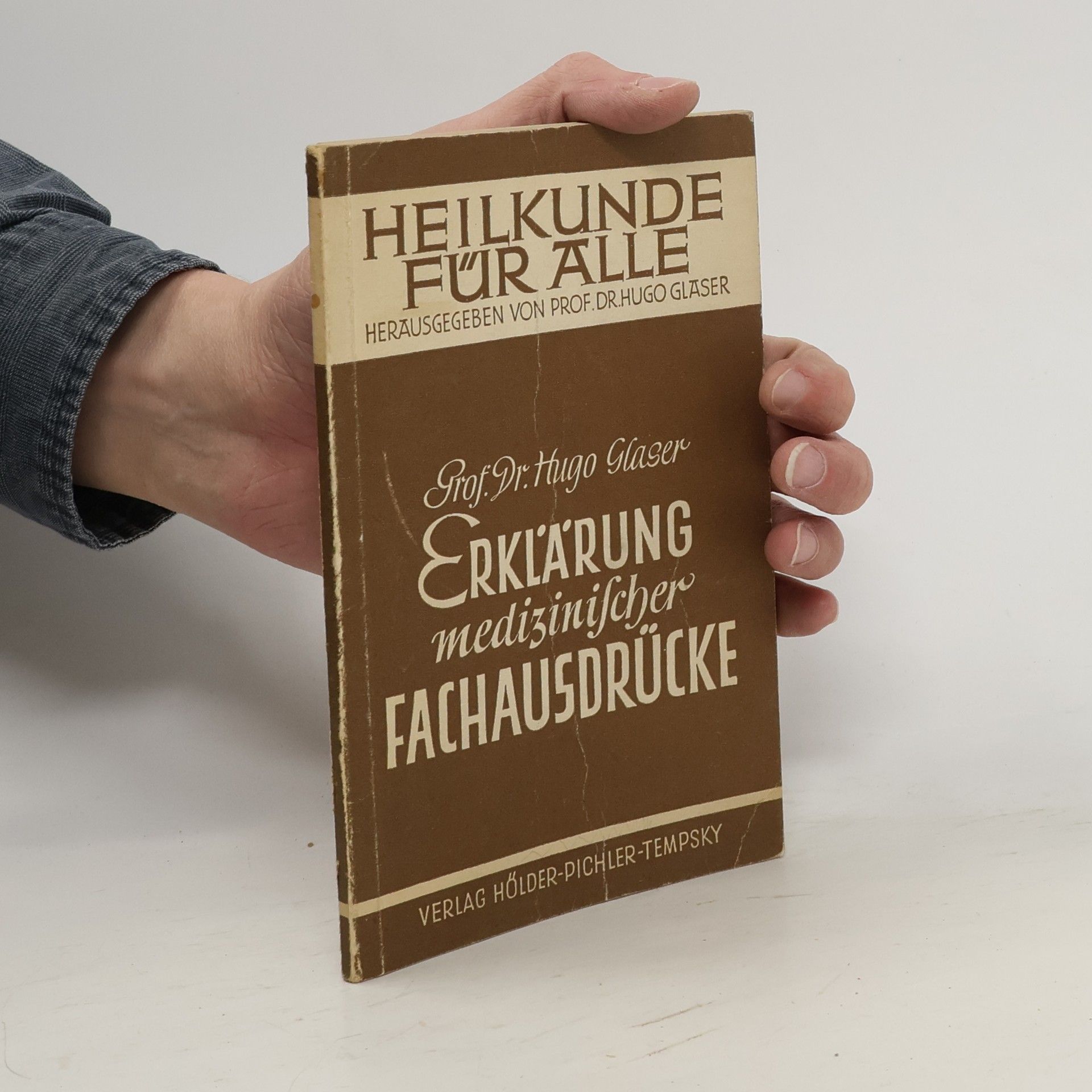 Hugo Glaser Heilkunde für alle Herausgegeben von Prof. Dr. Hugo Glaser. Erklärung medizinischer Fachausdrücke