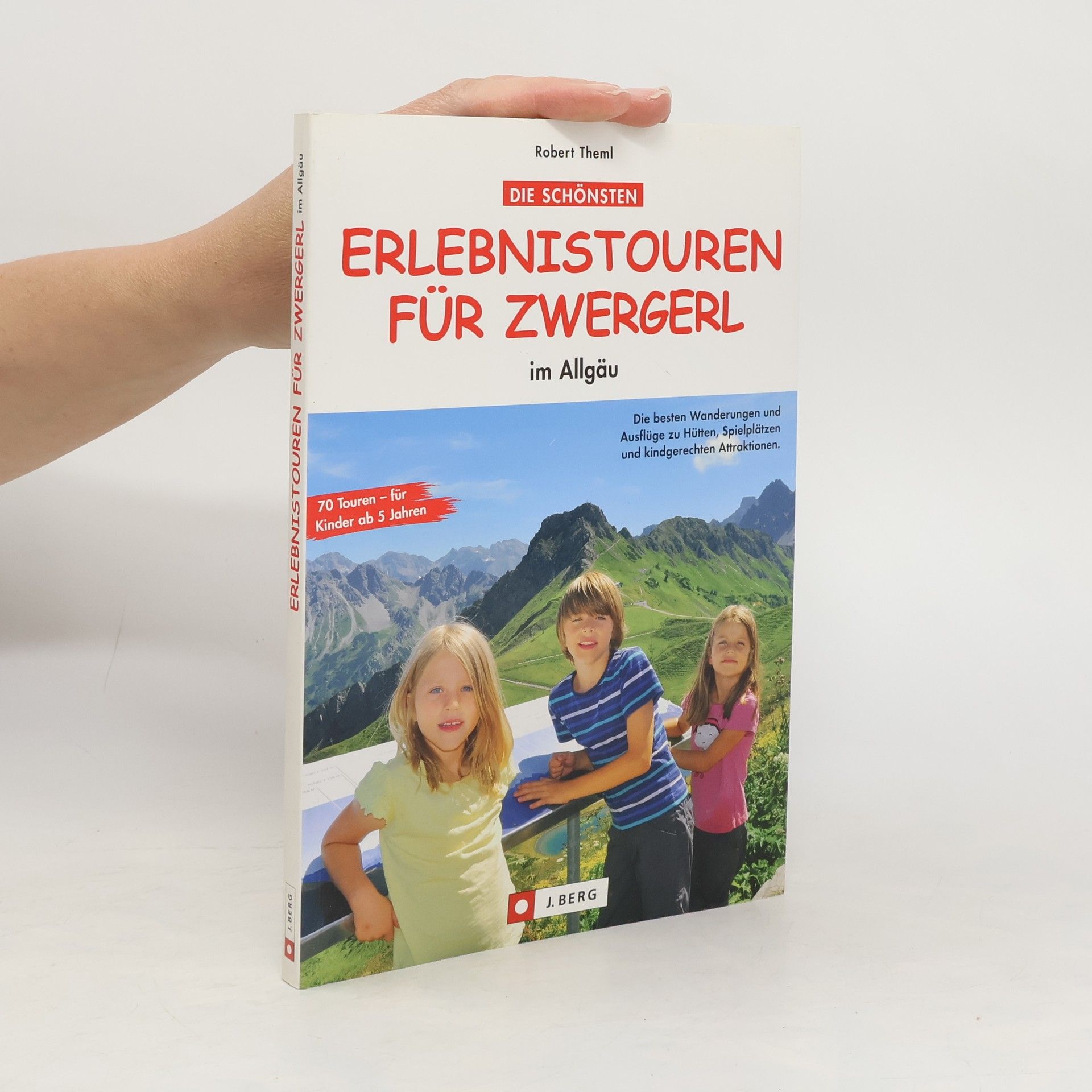 Robert Theml Die schönsten Erlebnistouren für Zwergerl im Allgäu