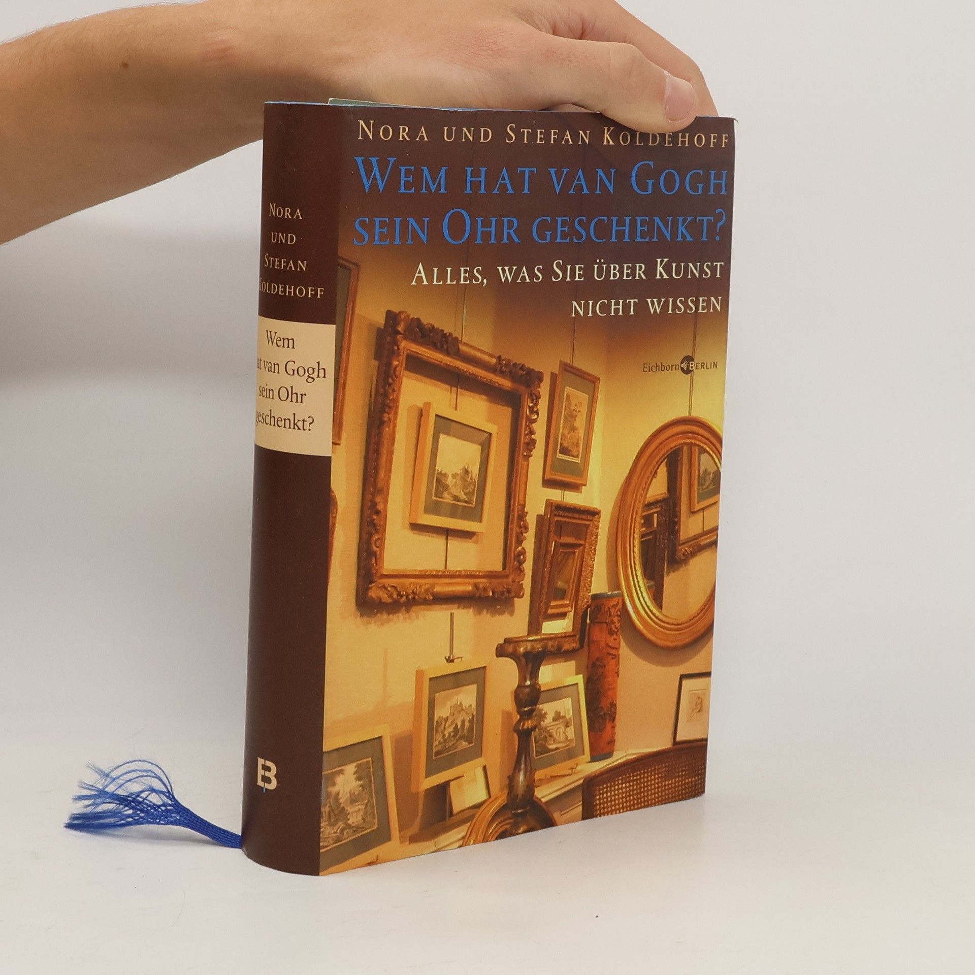 Nora Koldehoff Wem hat van Gogh sein Ohr geschenkt?