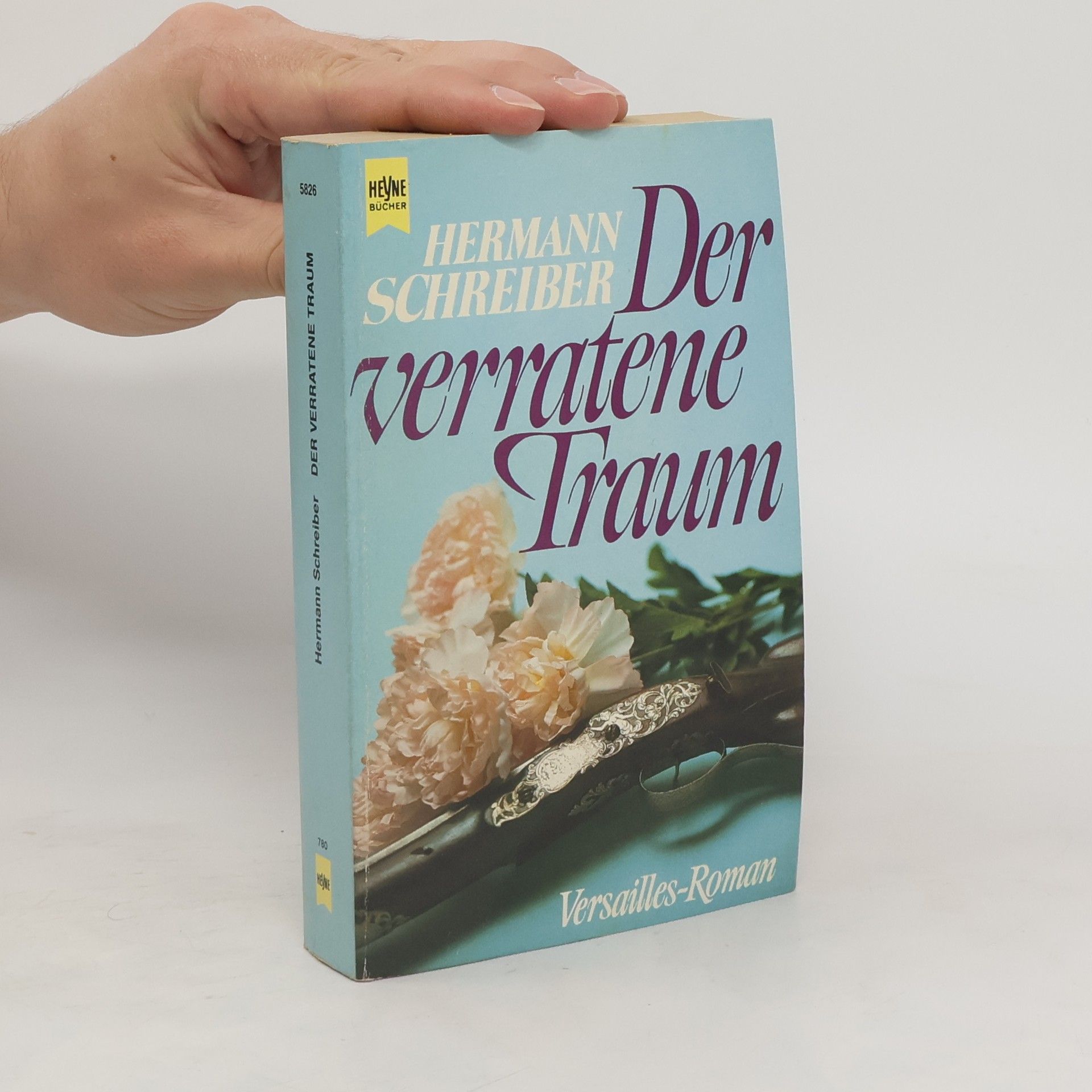 Hermann Schreiber Der verratene Traum. Versailles- Roman III.