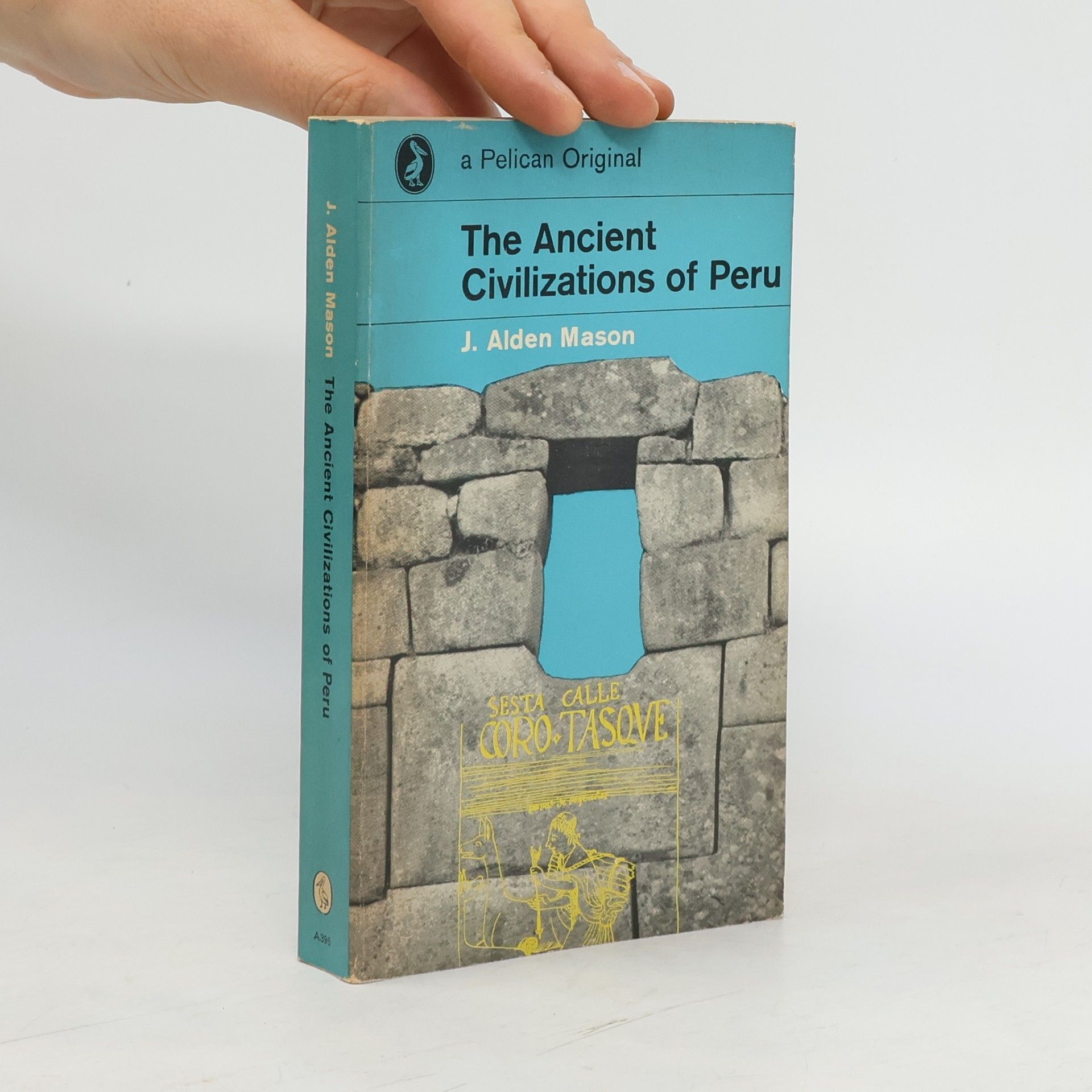 J. Alden Mason The Ancient Civilizations of Peru