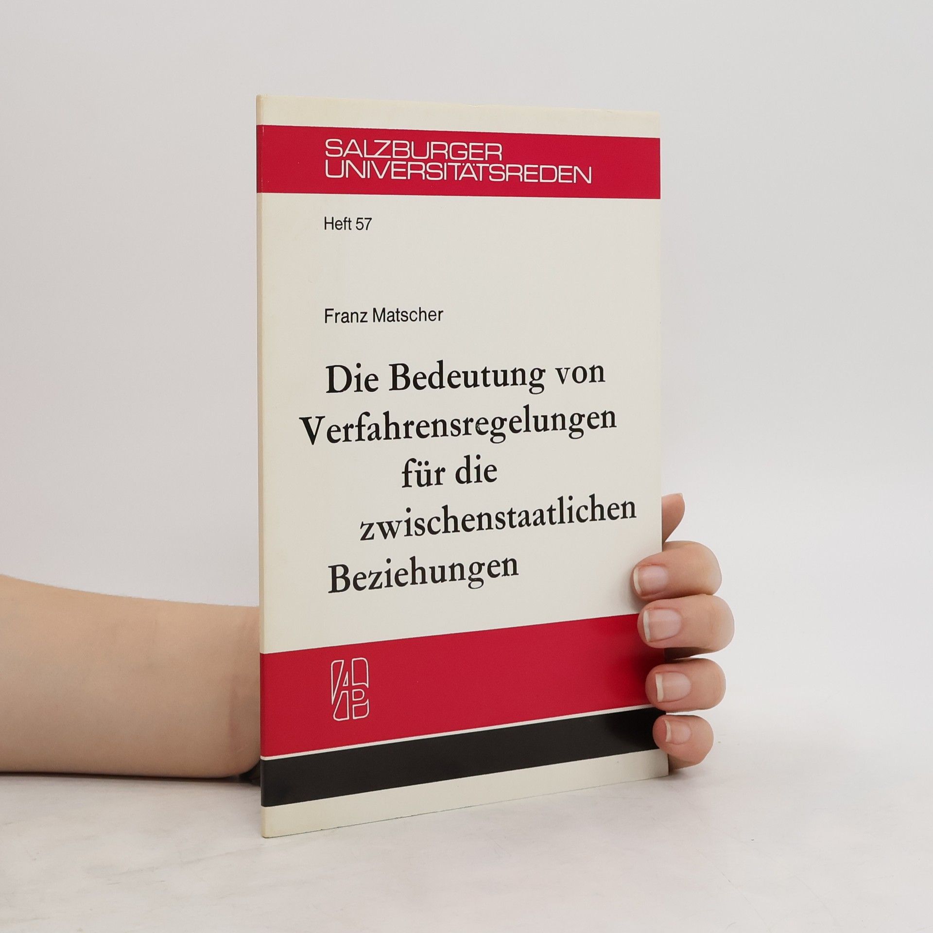 Franz Matscher Die Bedeutung von Verfahrensregelungen für die zwischenstaatlichen Beziehungen