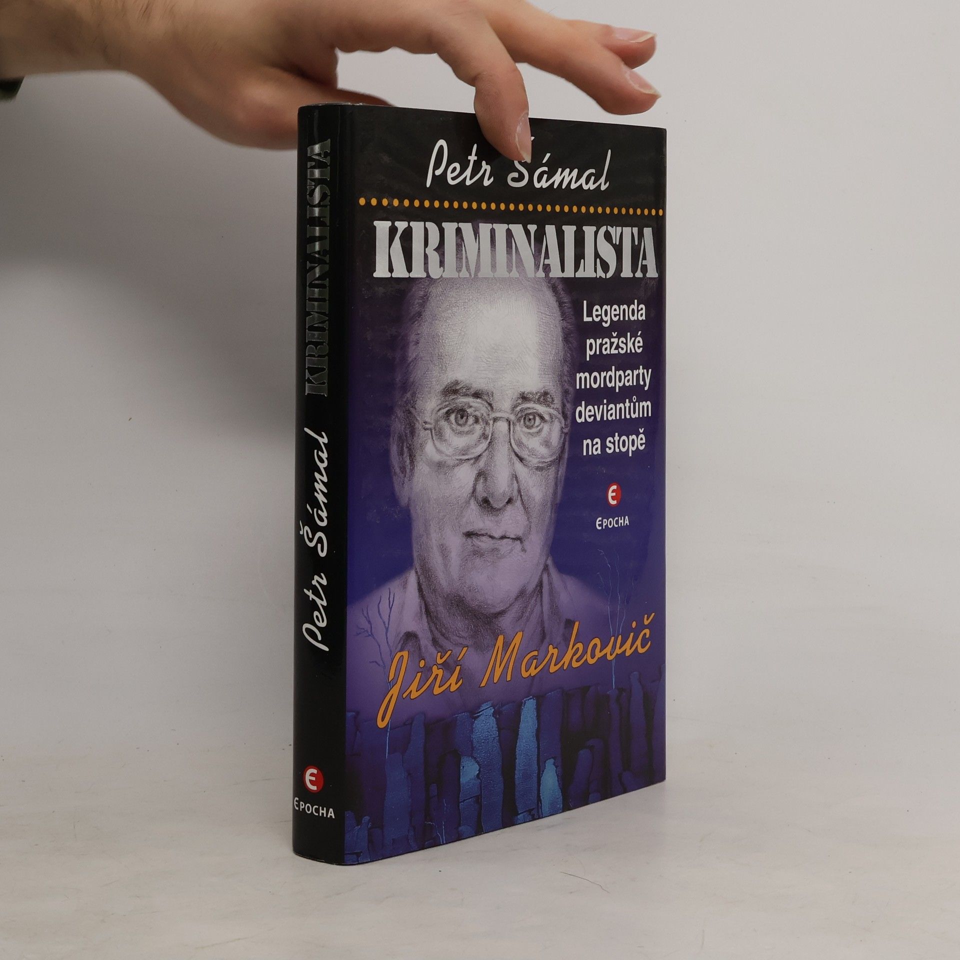Petr Šámal Kriminalista Jiří Markovič – Legenda pražské mordparty deviantům na stopě