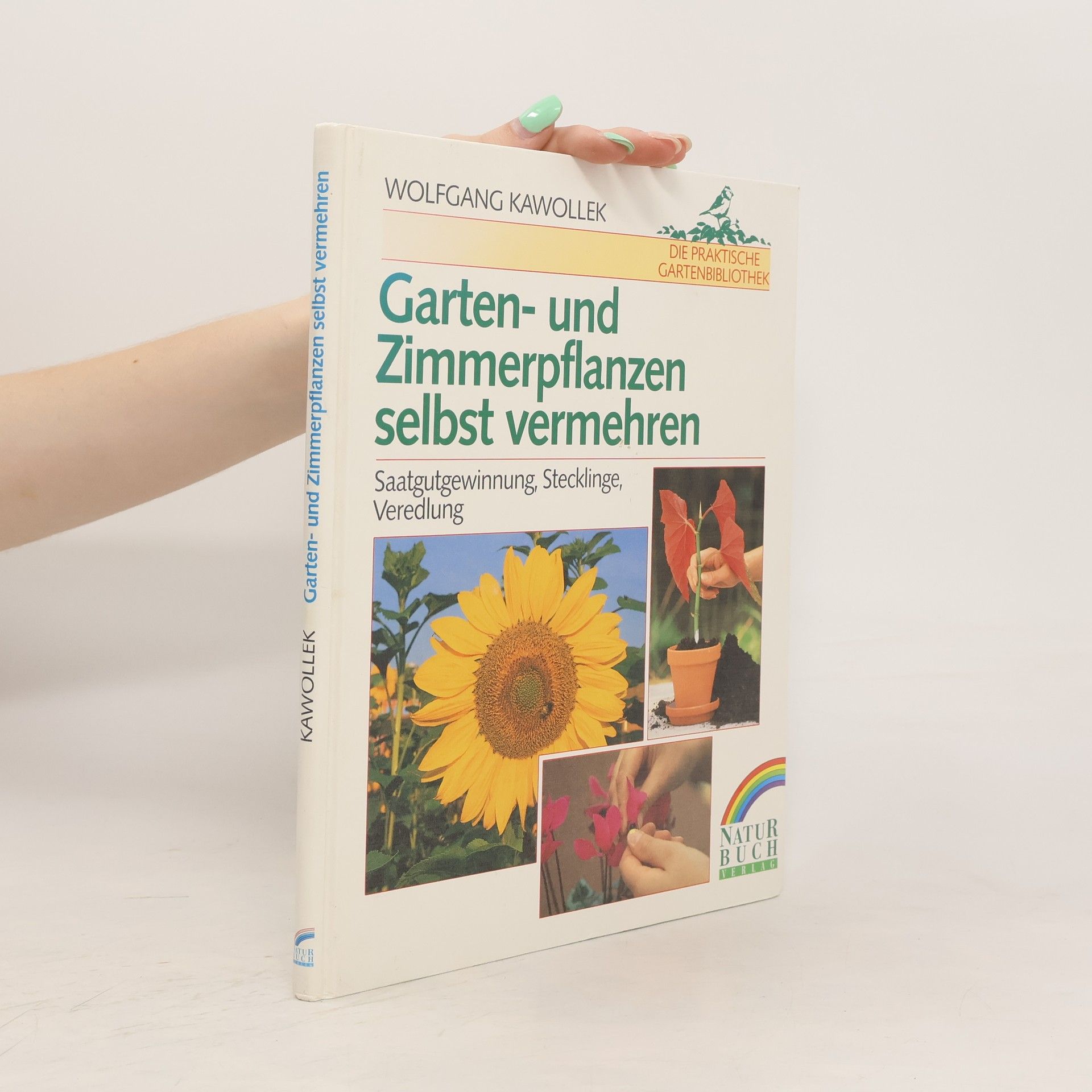 Wolfgang Kawollek Garten- und Zimmerpflanzen selbst vermehren