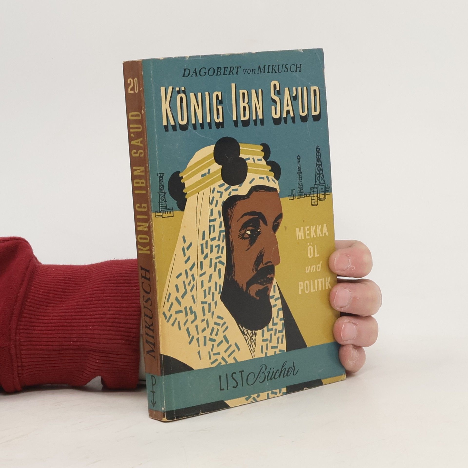 Dagobert von Mikusch König Ibn Sa'ud : Mekka, Öl und Politik