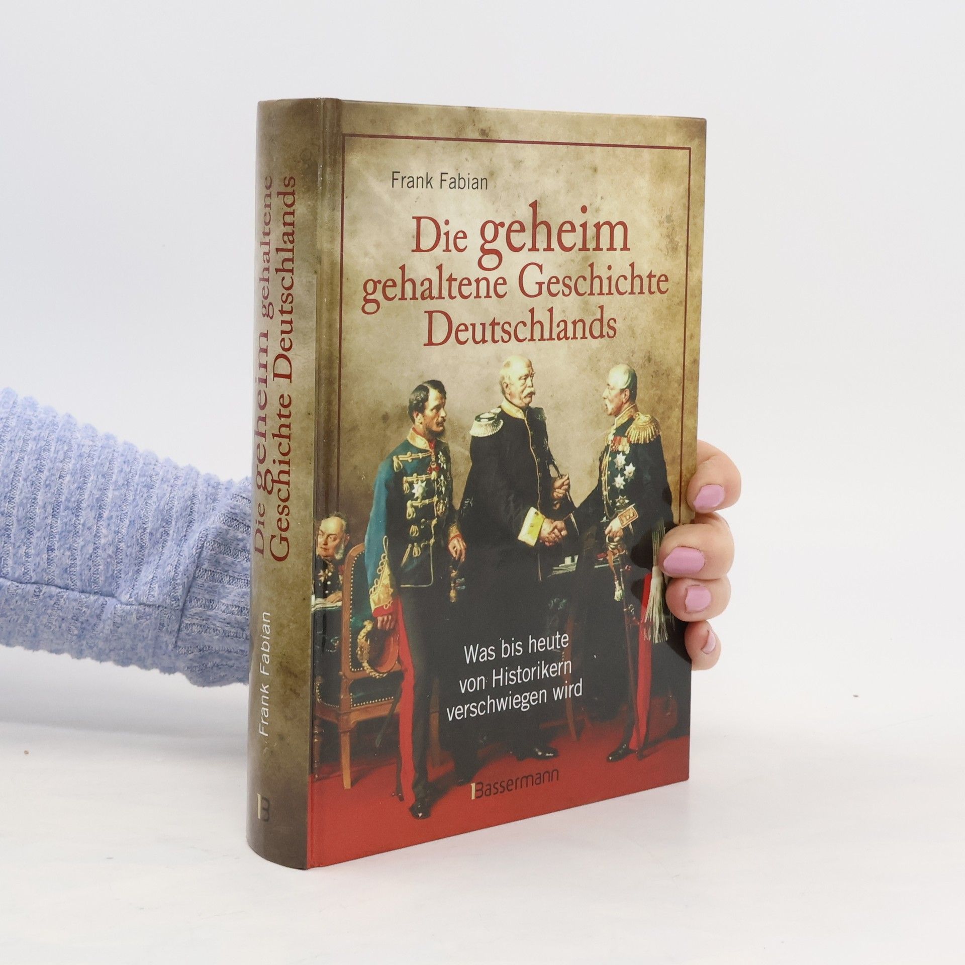 Frank Fabian Die geheim gehaltene Geschichte Deutschlands