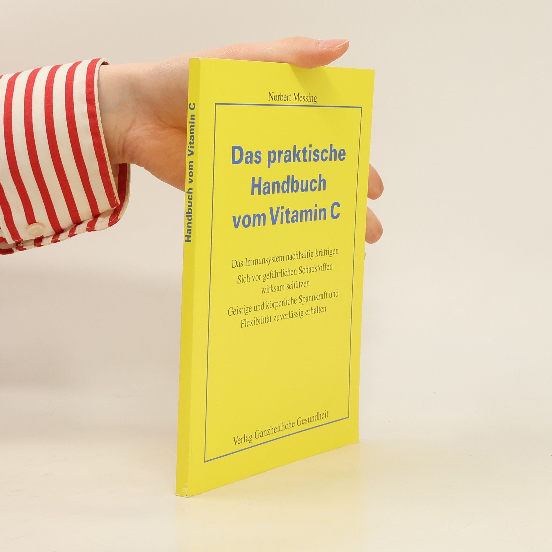 Norbert Messing Das praktische Handbuch vom Vitamin C