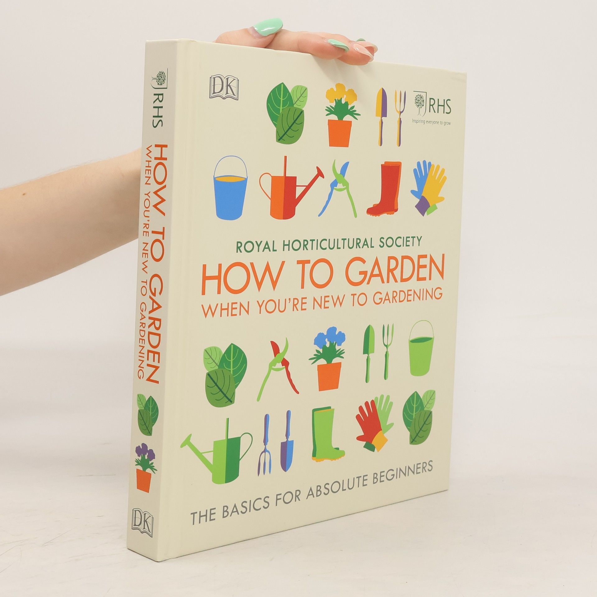 England Royal Horticultural Society London How to garden : when you're new to gardening
