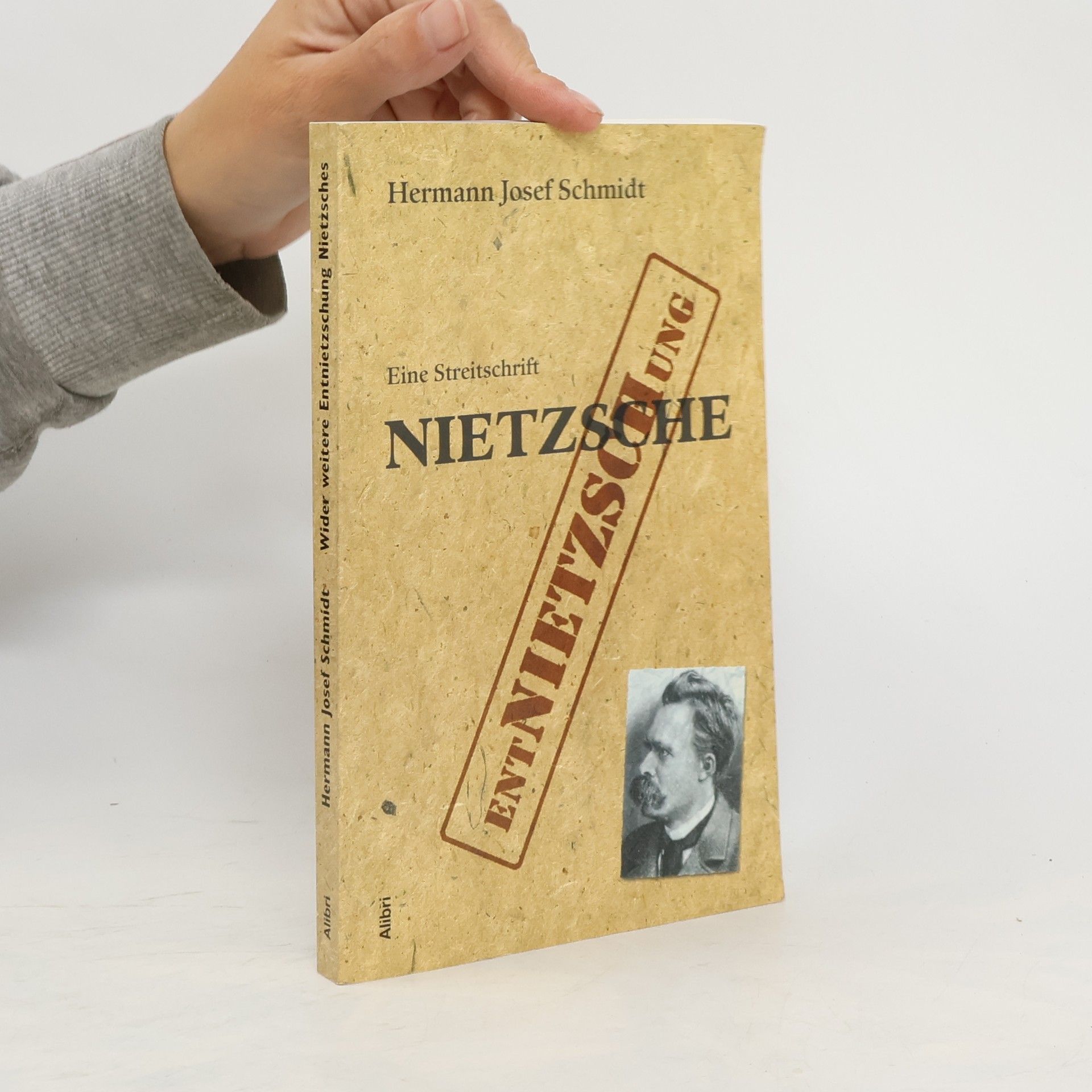 Hermann Josef Schmidt Wider weitere Entnietzschung Nietzsches