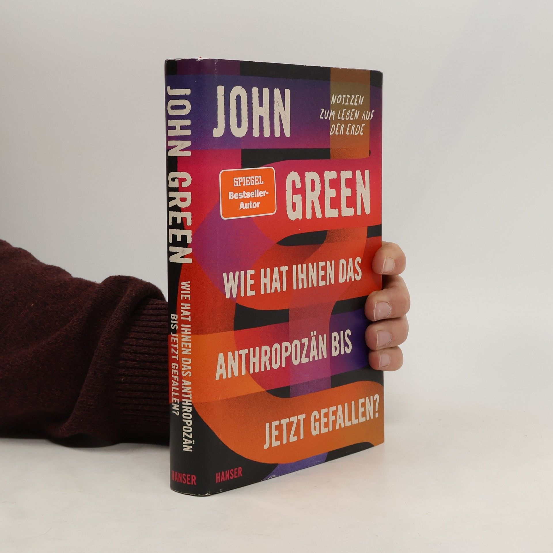 John Green Wie hat Ihnen das Anthropozän bis jetzt gefallen?