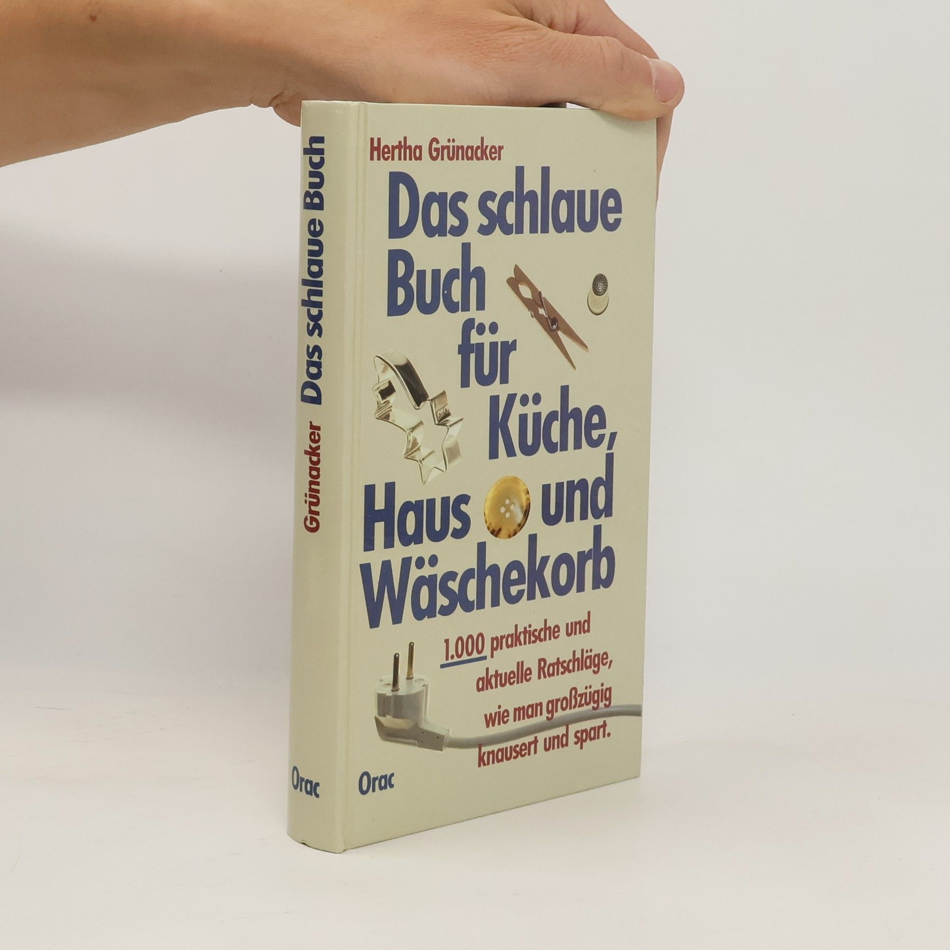 Hertha Grünacker Das schlaue Buch für Küche, Haus und Wäschekorb.