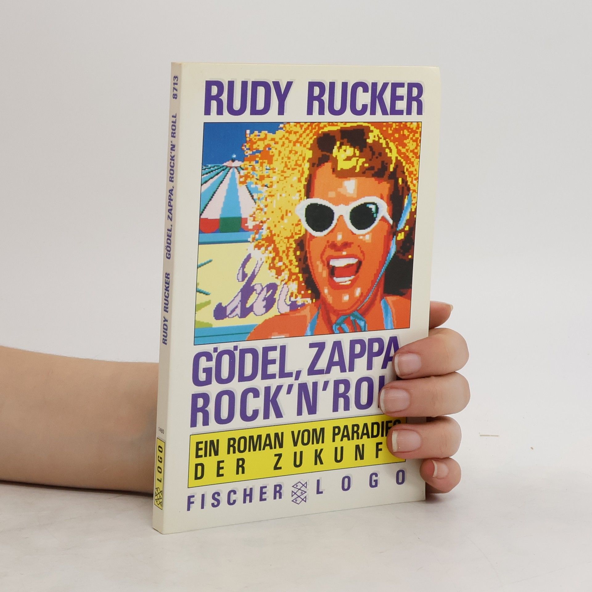 Rudy Rucker Gödel, Zappa, Rock'n'Roll. Ein Roman vom Paradies der Zukunft
