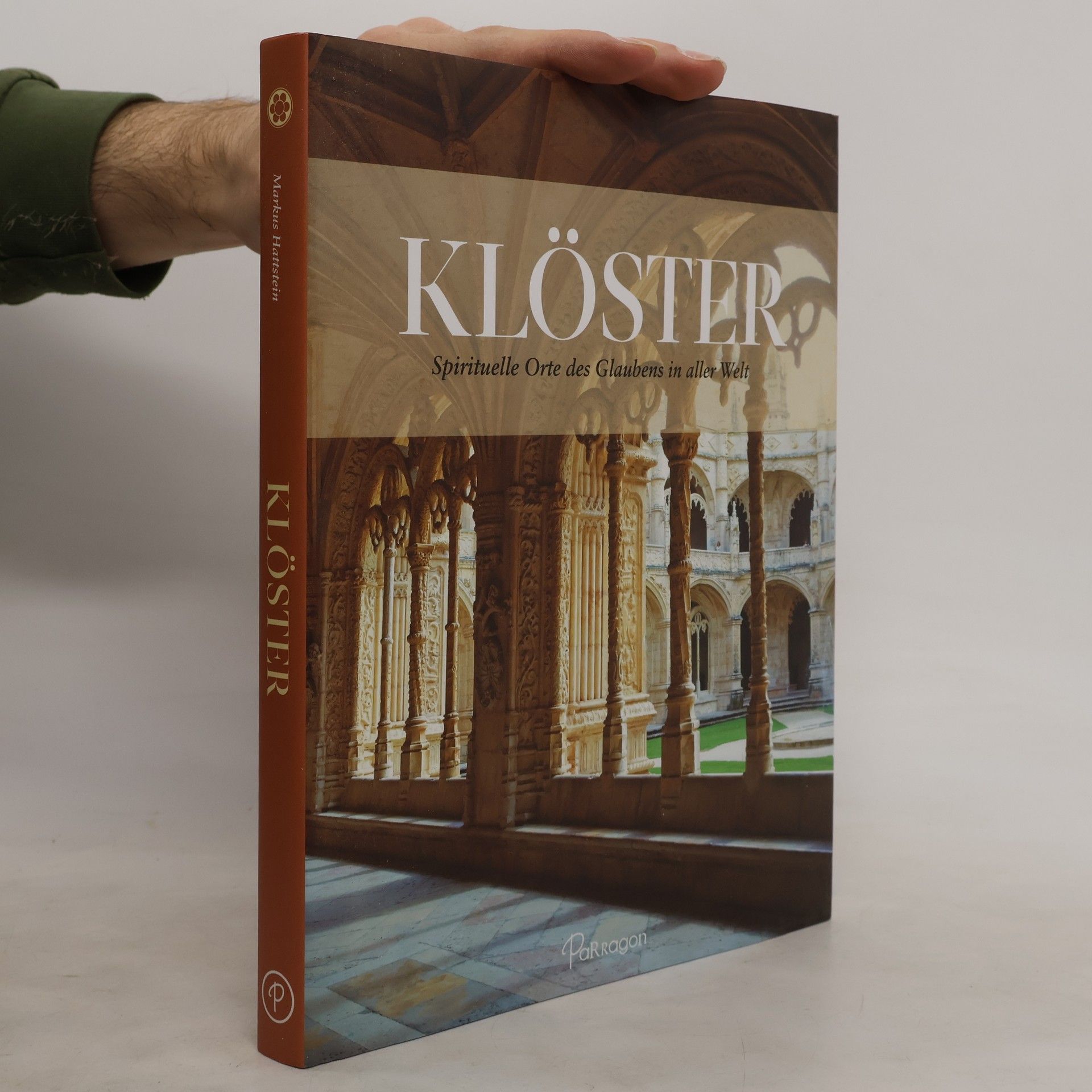 Markus Hattstein Klöster. Spirituelle Orte des Glaubens in aller Welt