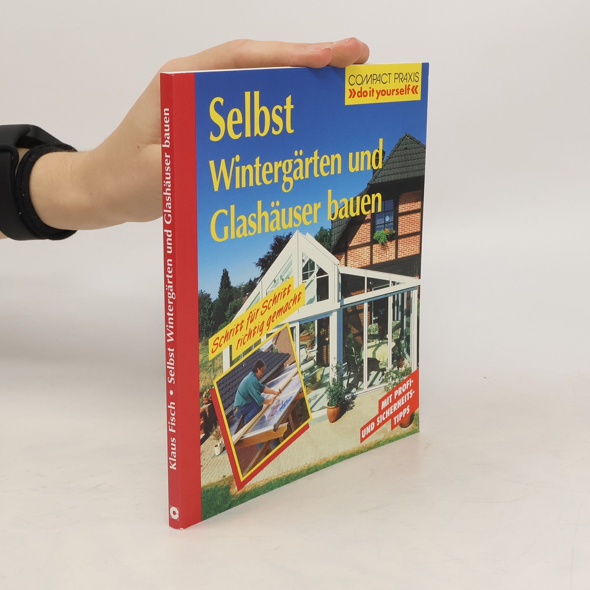 Klaus Fisch Selbst Wintergärten und Glashäuser bauen