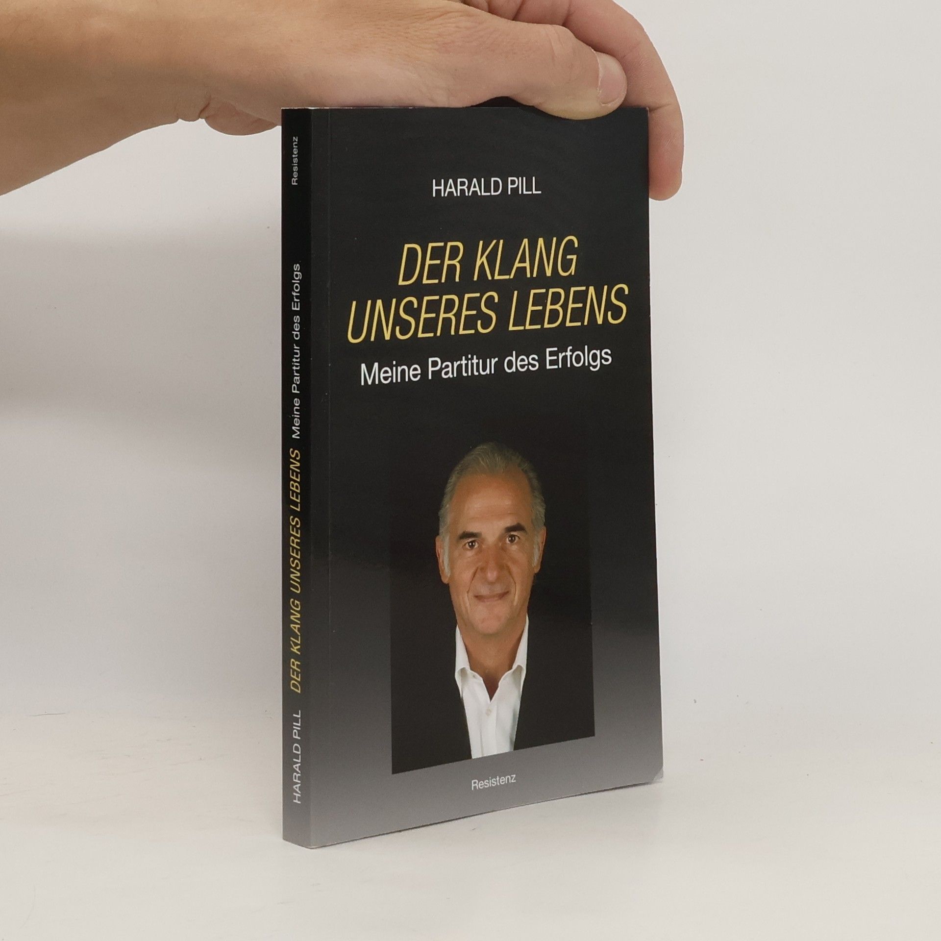 Harald Pill Der Klang unseres Lebens. Meine Partitur des Erfolgs