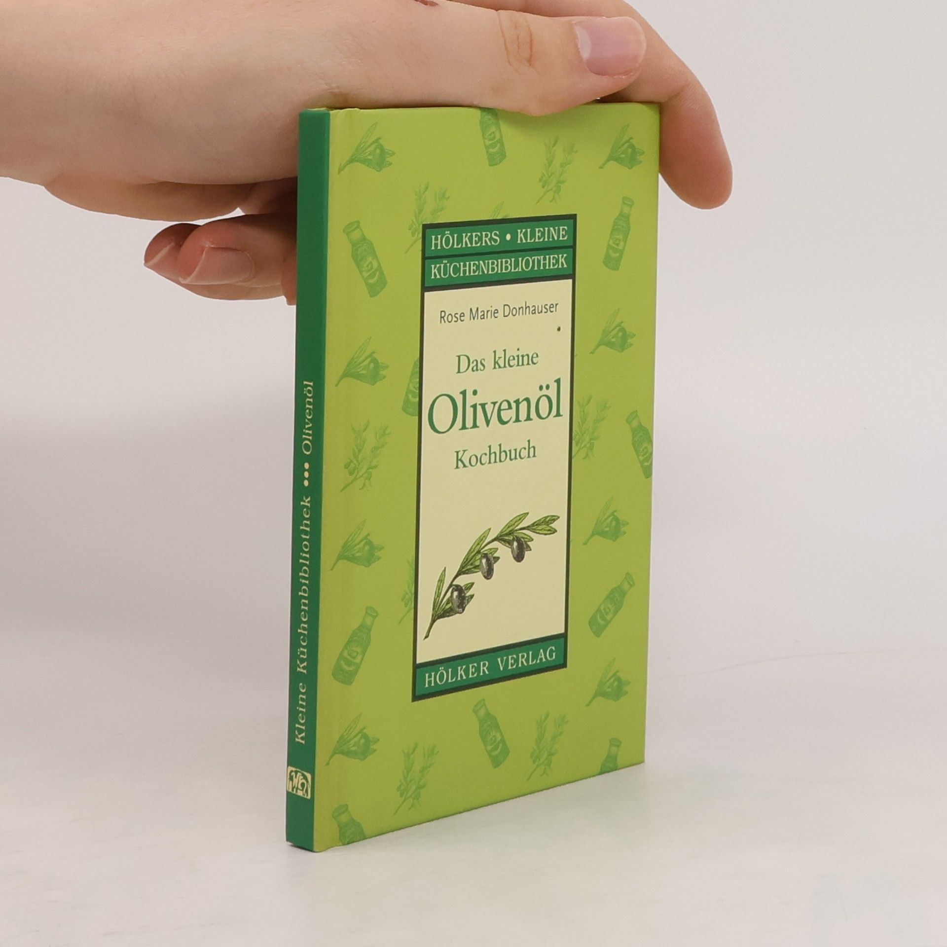 Rose Marie Donhauser Das kleine Olivenöl-Kochbuch