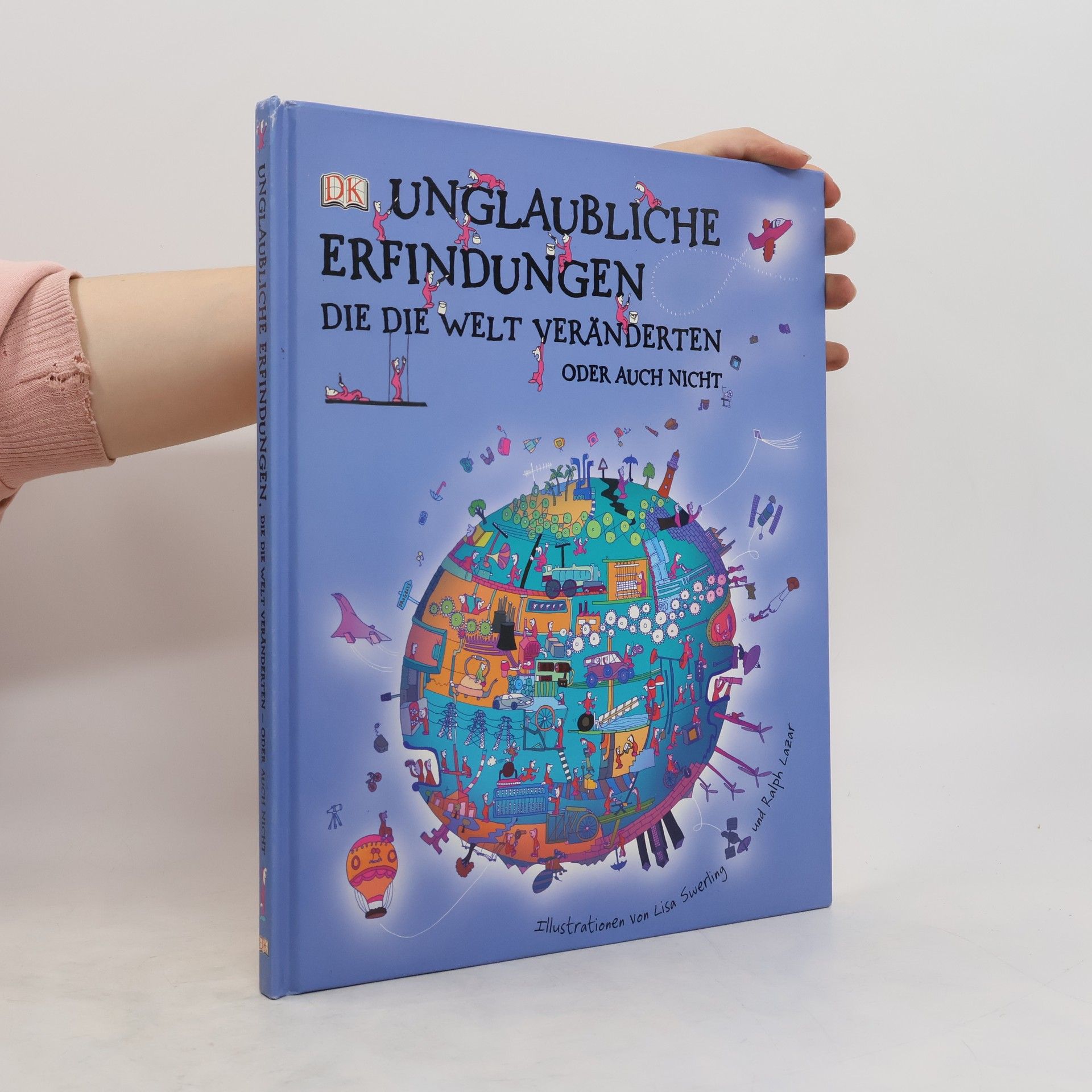 Lisa Swerling Unglaubliche Erfindungen, die die Welt veränderten oder auch nicht