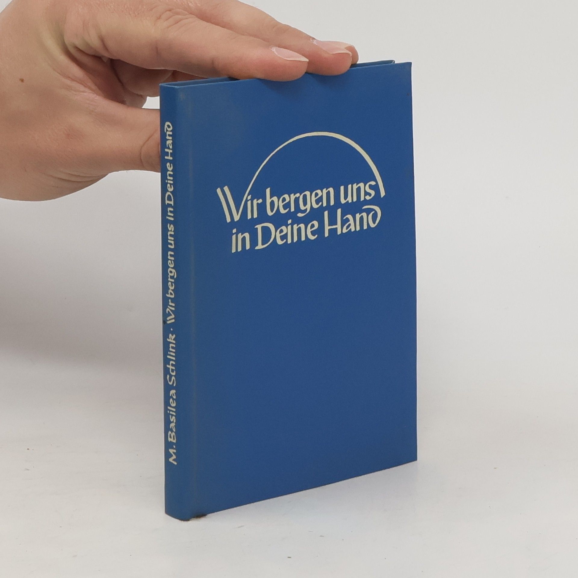 Basilea Schlink Wir bergen uns in deine Hand