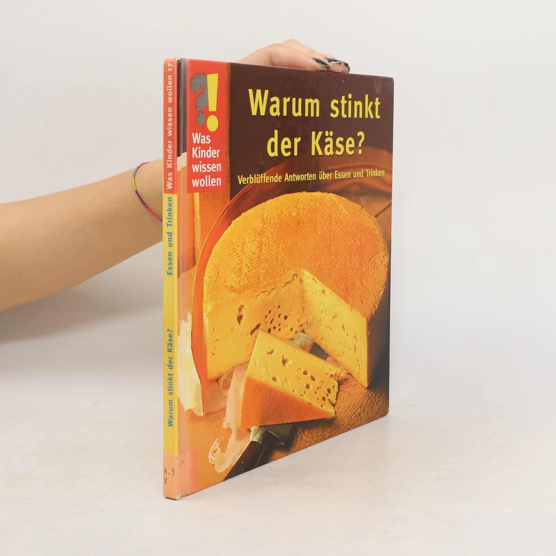 Ulrike Berger Warum stinkt der Käse?. Verblüffende Antworten über Essen und Trinken