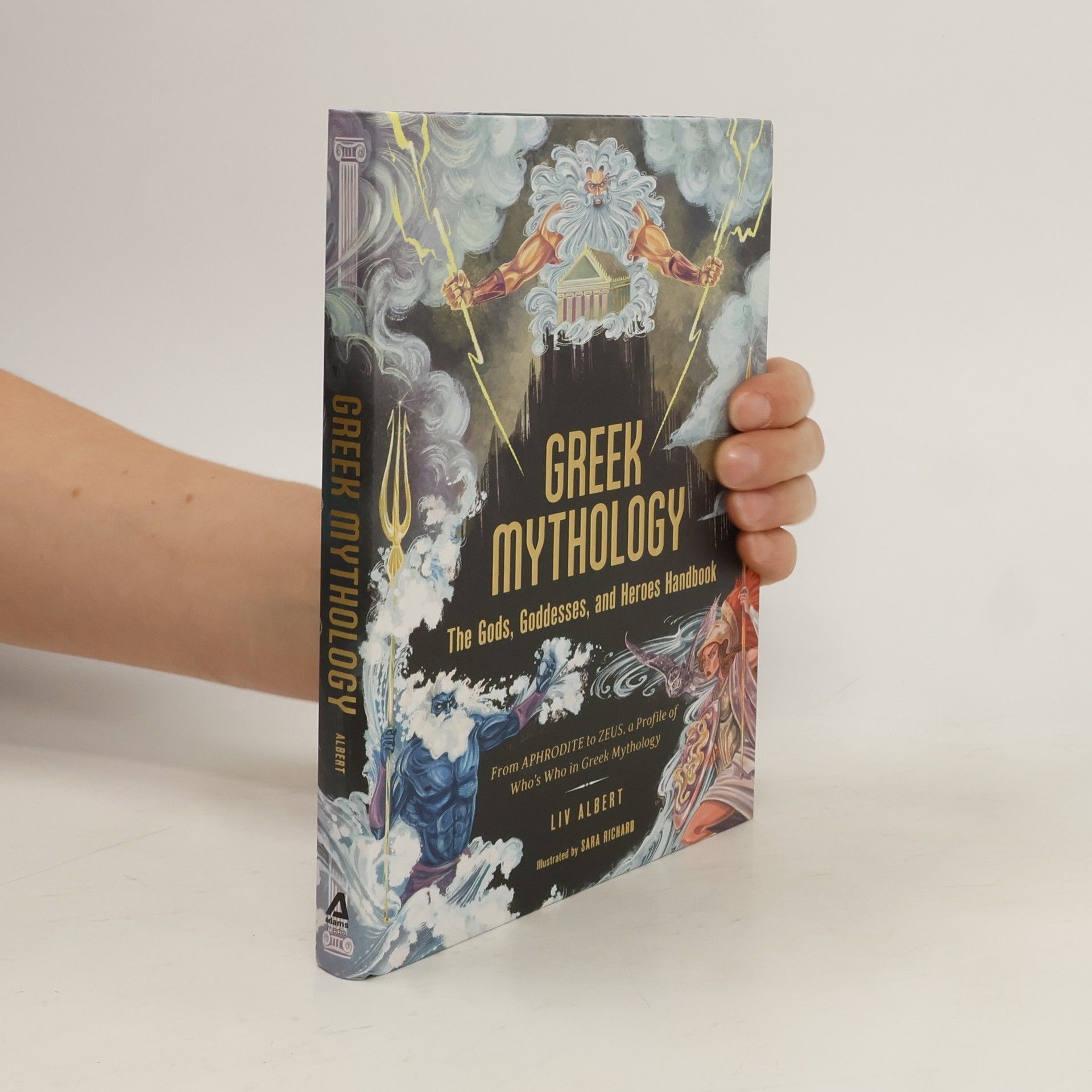 Liv Albert Greek Mythology: The Gods, Goddesses, and Heroes Handbook