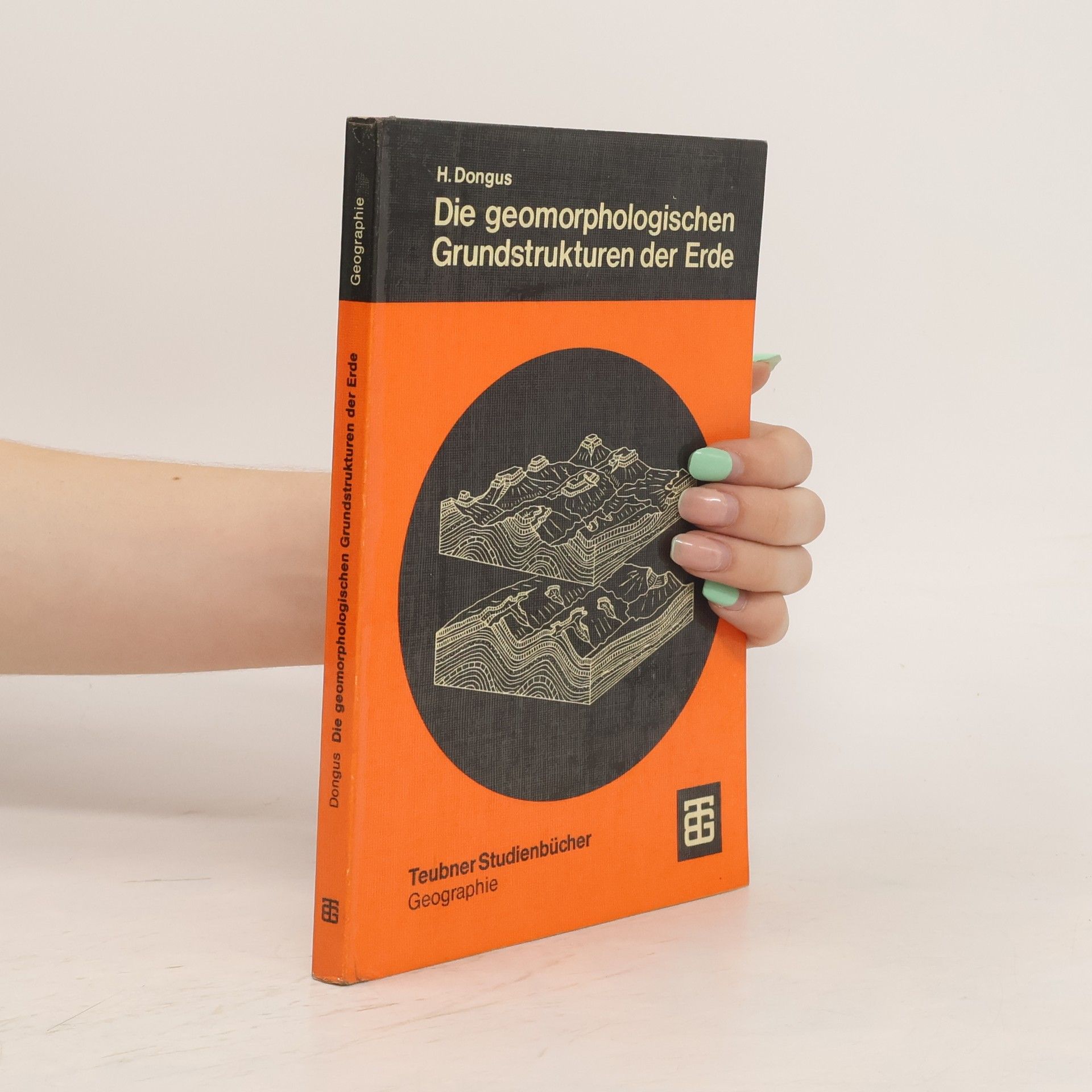 Hansjörg Dongus Die geomorphologischen Grundstrukturen der Erde
