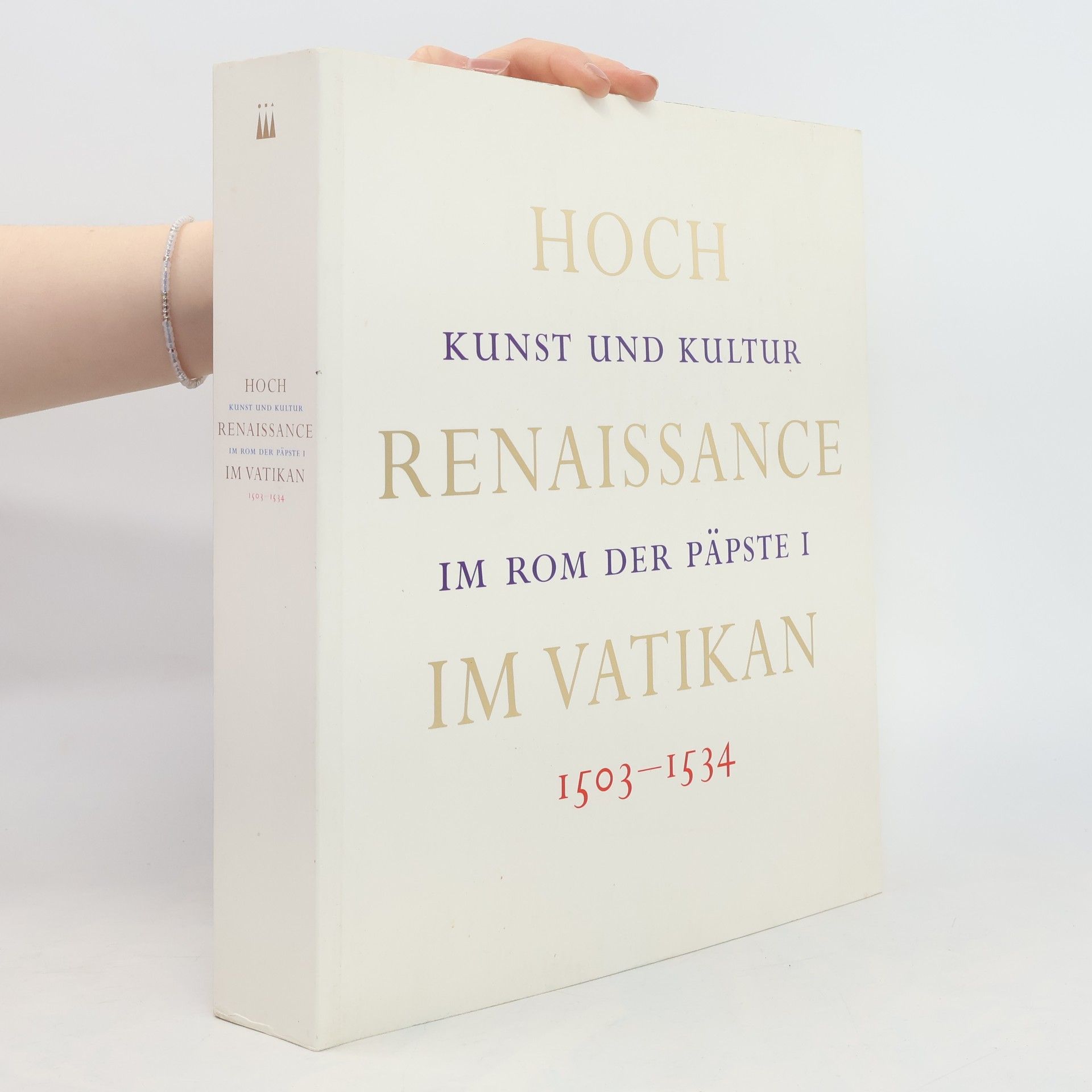 Autorenkollektiv Hochkunst und Kultur. Renaissance im Rom der Päpste I. Im Vatikan 1503–1534