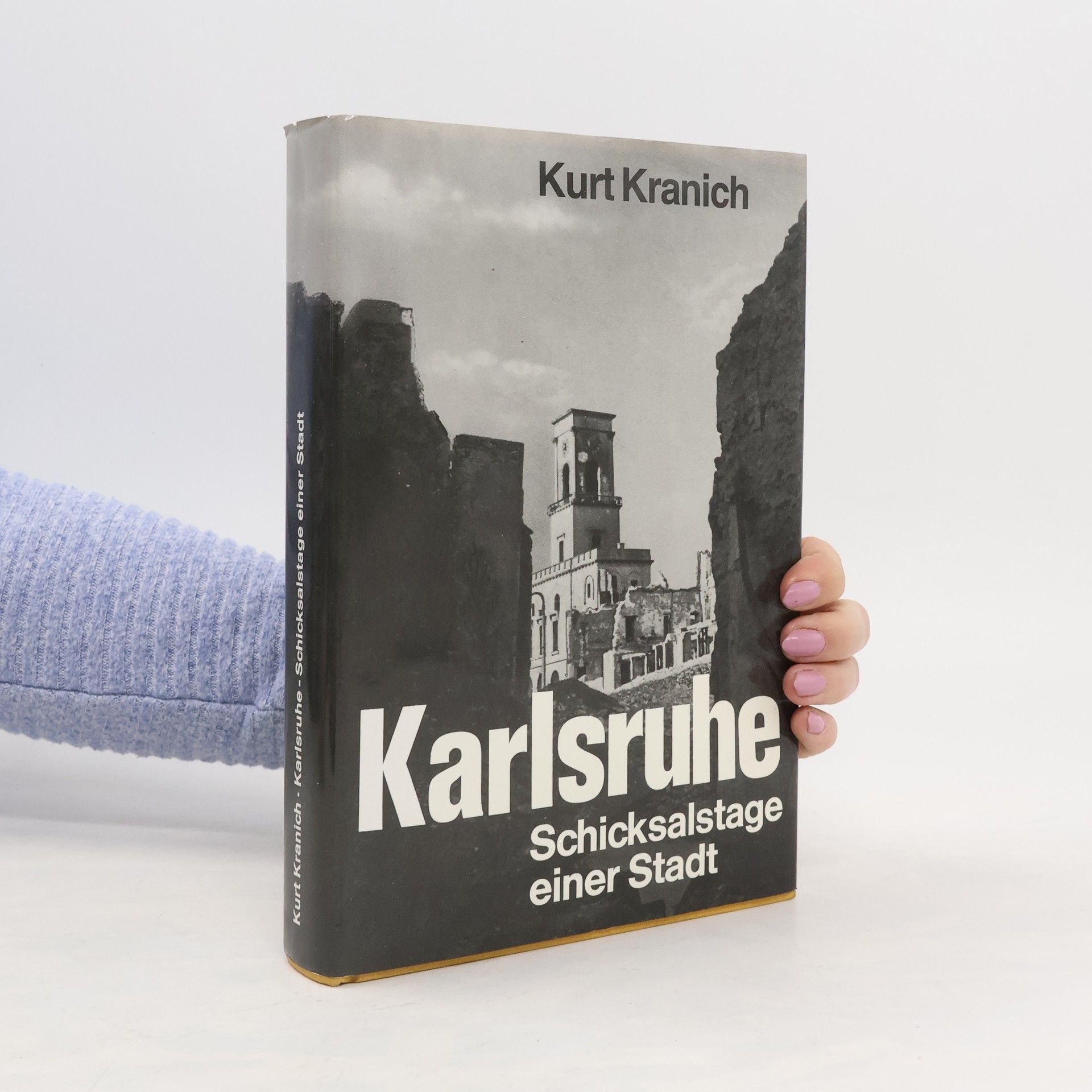 Kurt Kranich Karlsruhe. Schicksalstage einer Stadt