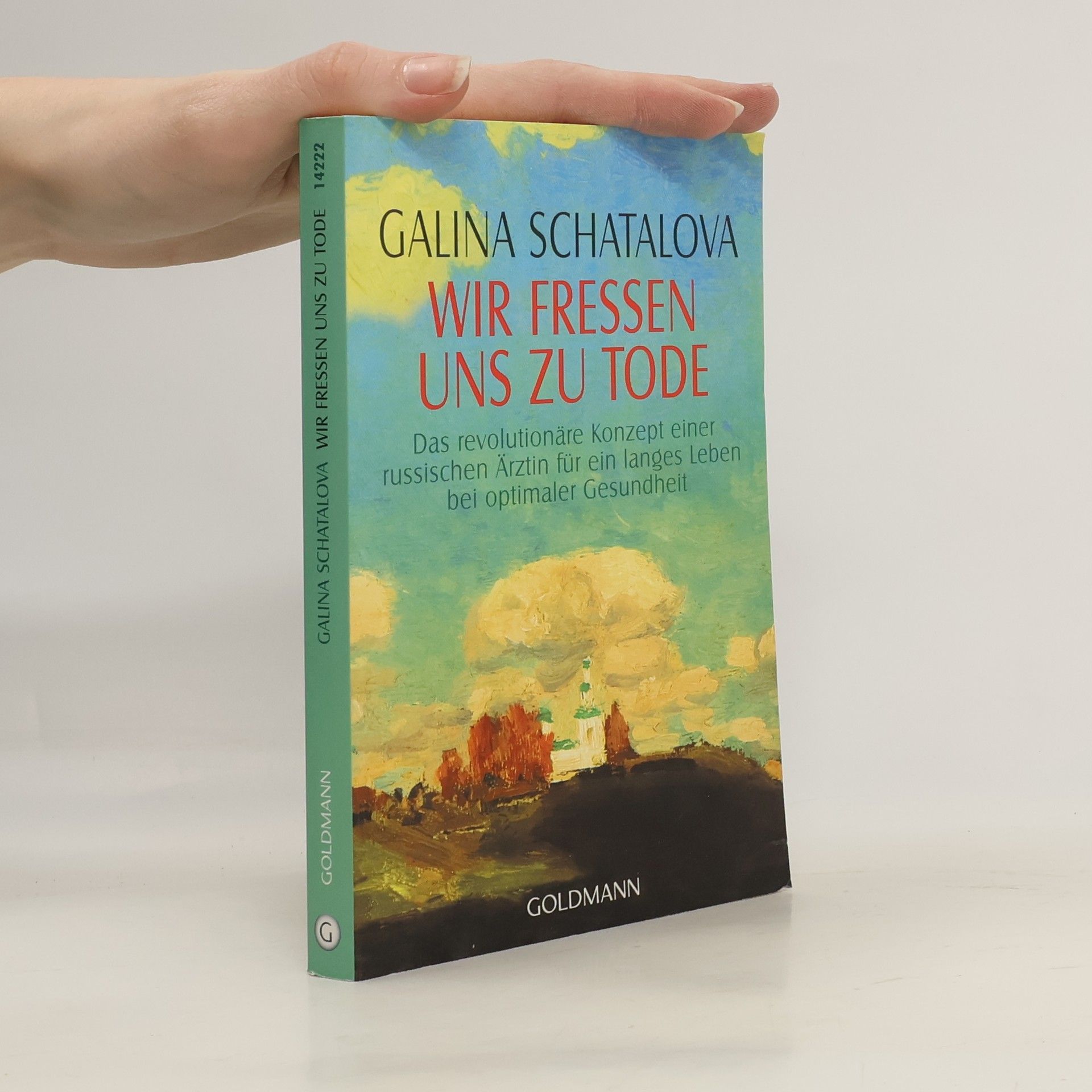 Galina S. Šatalova Wir fressen uns zu Tode