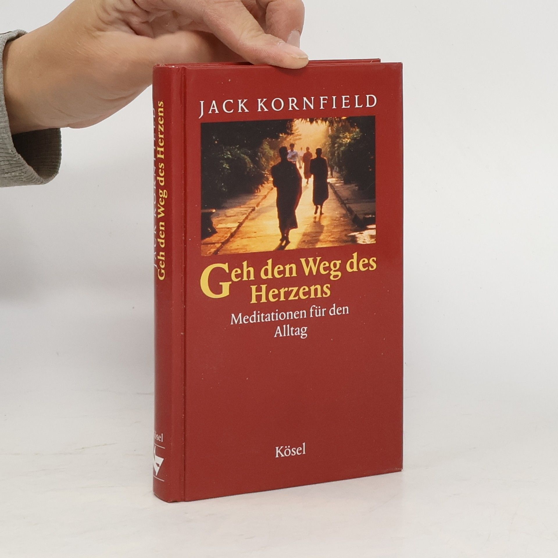 Jack Kornfield Geh den Weg des Herzens