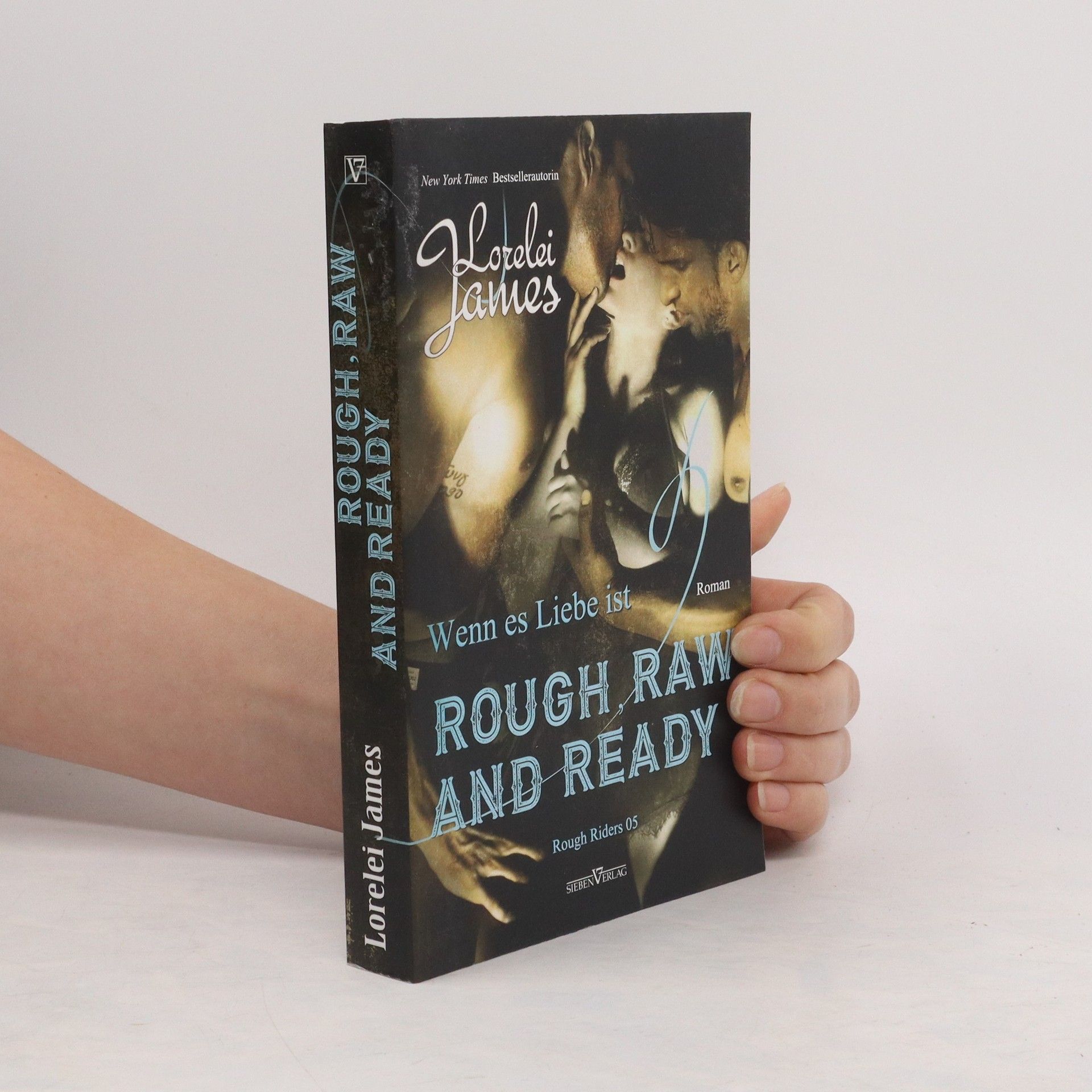 Lorelei James Rough, raw and ready - wenn es Liebe ist