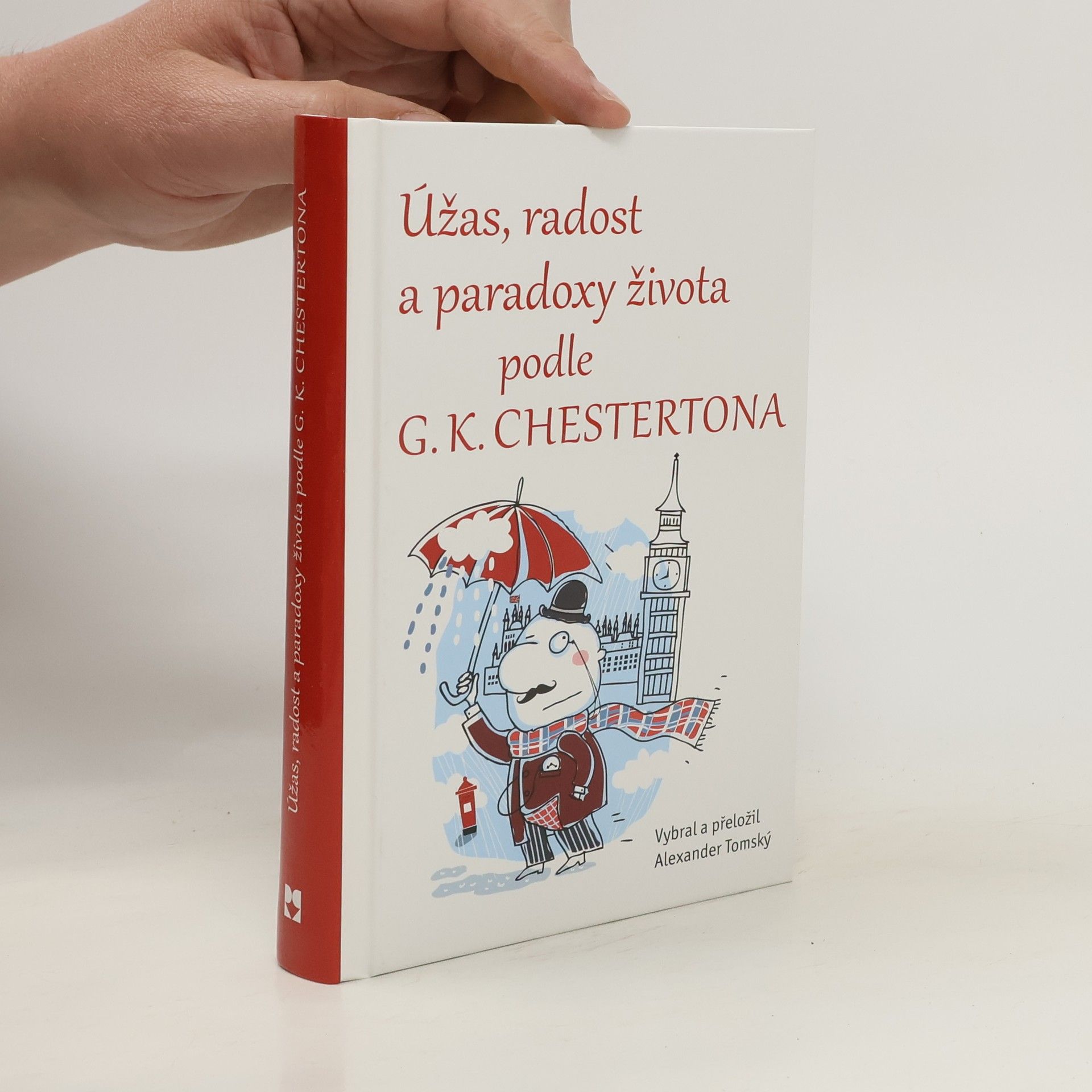 Gilbert Keith Chesterton Úžas, radost a paradoxy života podle G.K. Chestertona