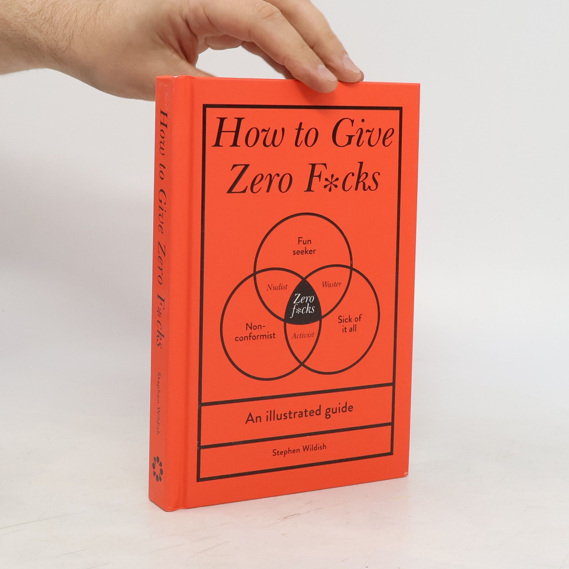 Stephen Wildish How to Give Zero F*cks: an Illustrated Guide