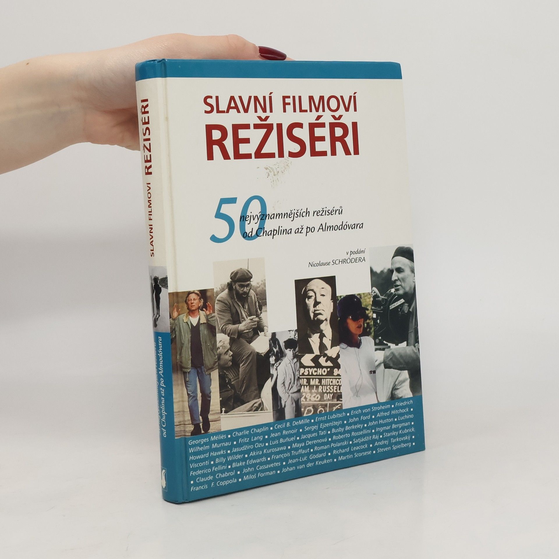 Nicolaus Schröder Slavní filmoví režiséři. 50 nejvýznamnějších režisérů od Chaplina až po Almodóvara