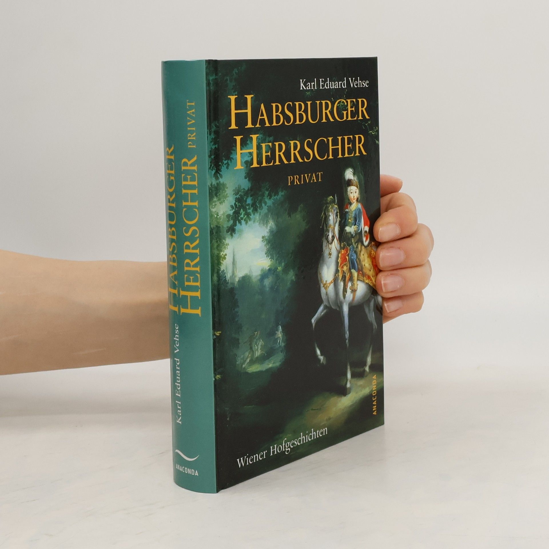 Carl Eduard Vehse Habsburger Herrscher privat