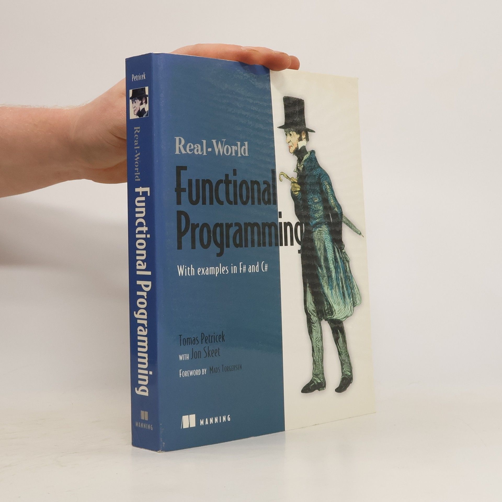 Tomáš Petříček Real World Functional Programming: With Examples in F# and C#