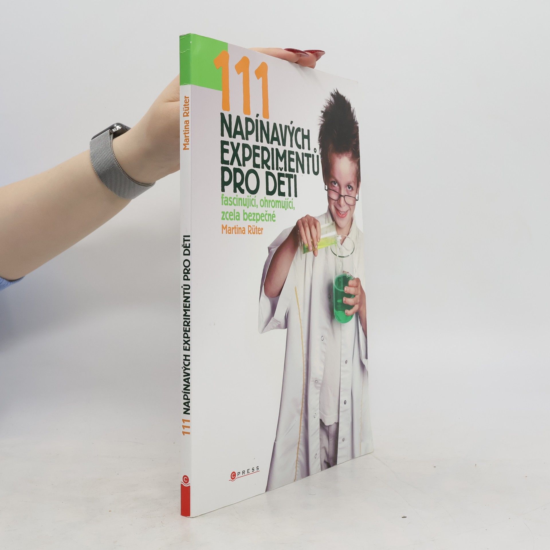 Martina Rüter 111 napínavých experimentů pro děti: Fascinující, ohromující, zcela bezpečné