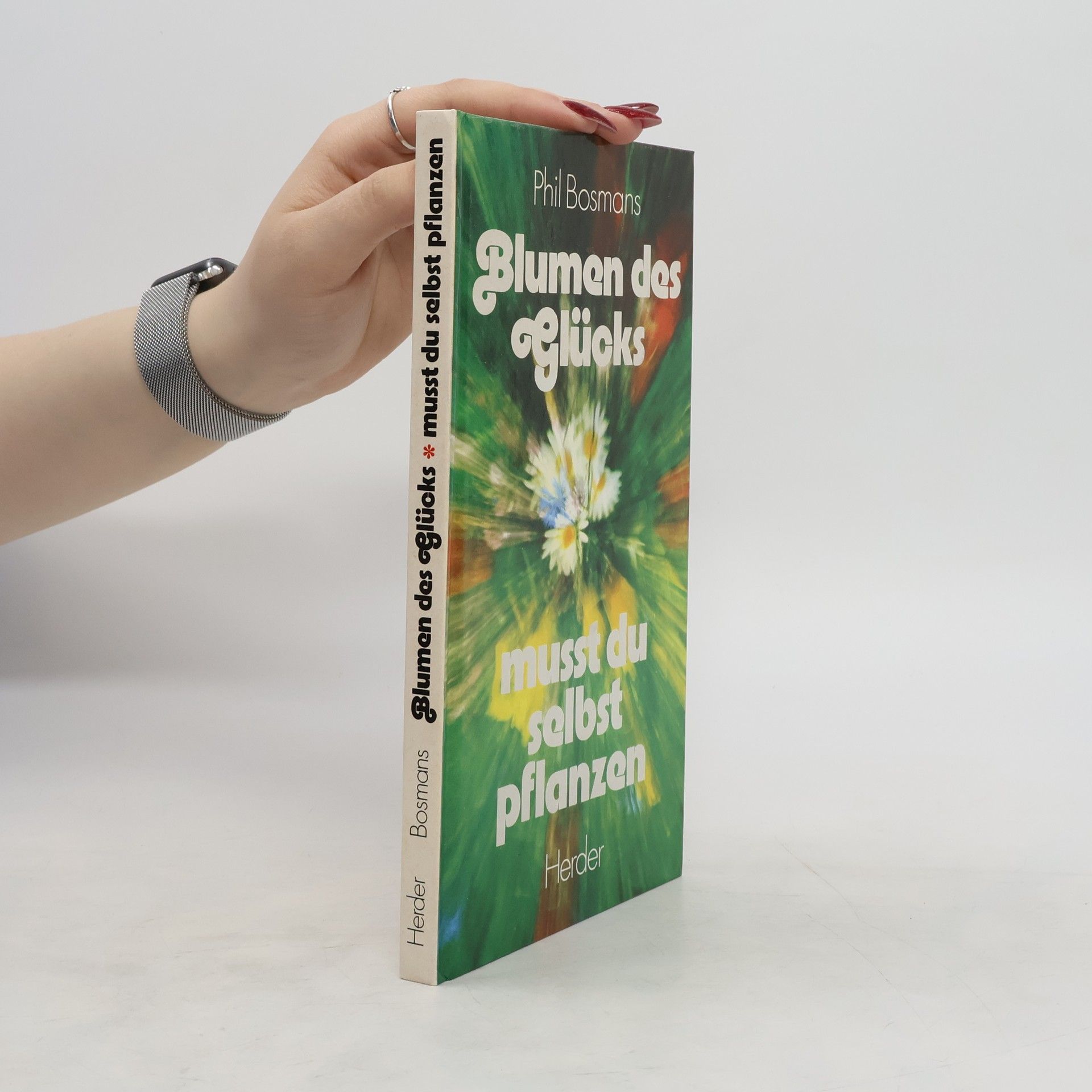 Phil Bosmans Blumen des Glücks. Musst du selbst pflanzen