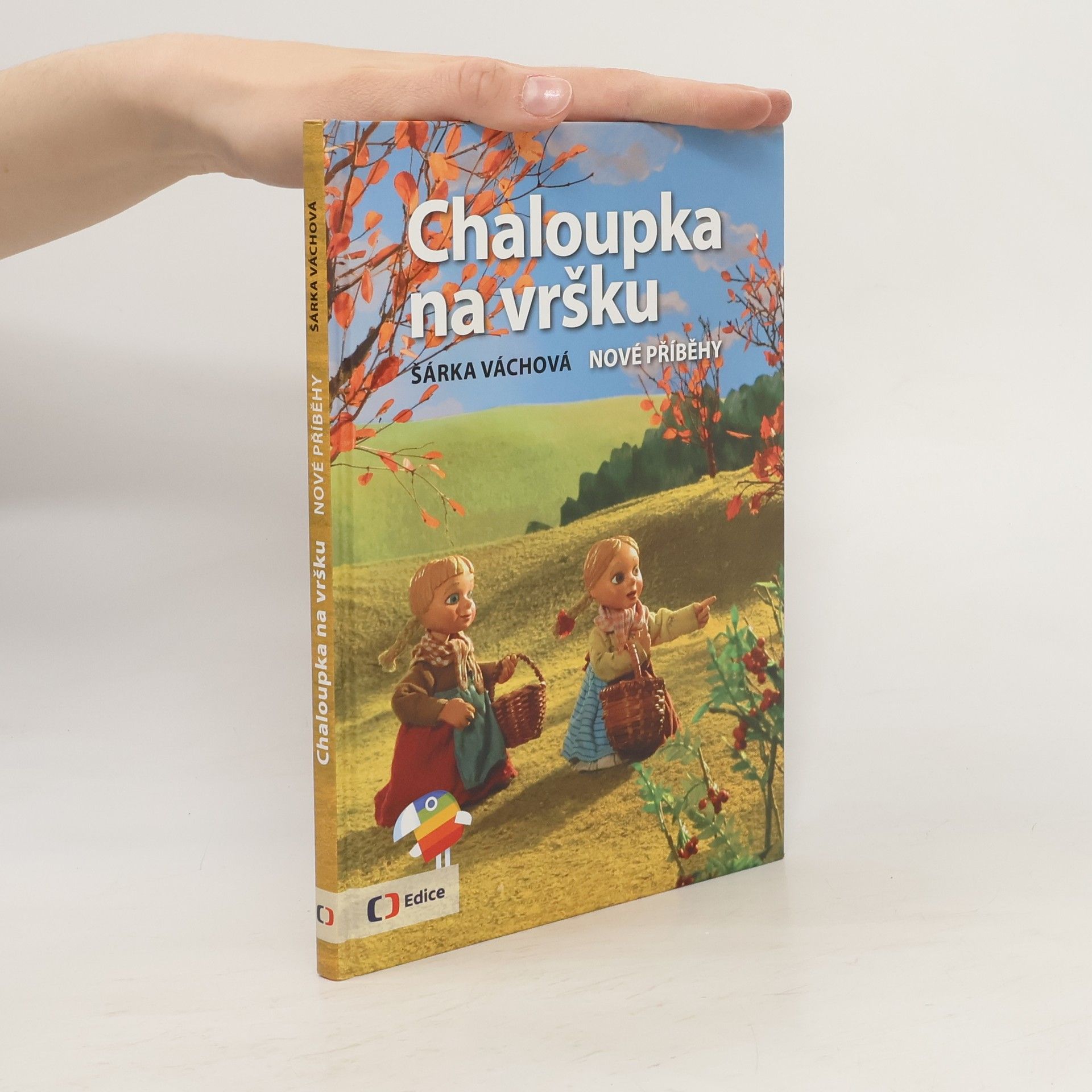 Šárka Váchová Chaloupka na vršku. Nové příběhy