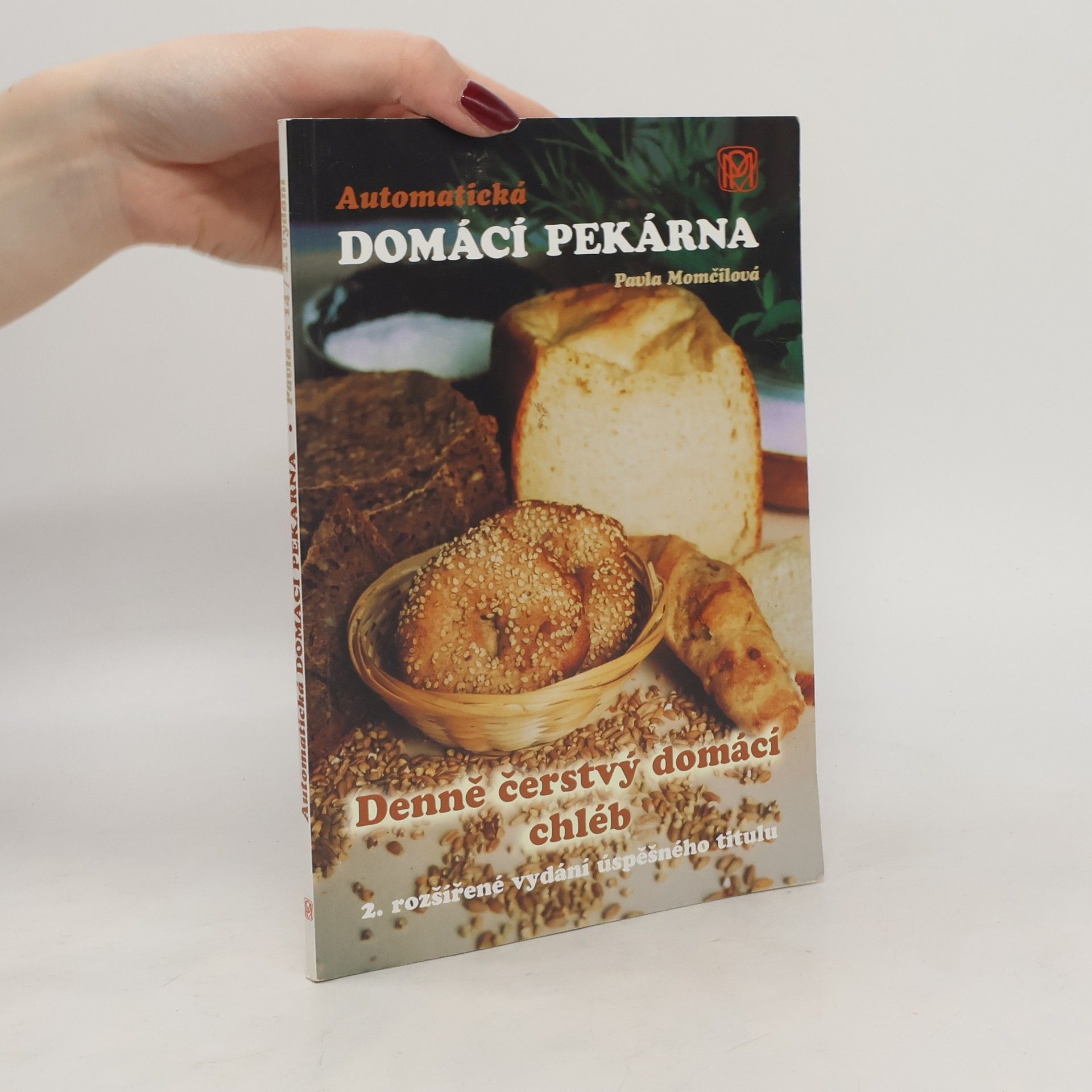Pavla Momčilová Automatická domácí pekárna : denně čerstvý domácí chléb