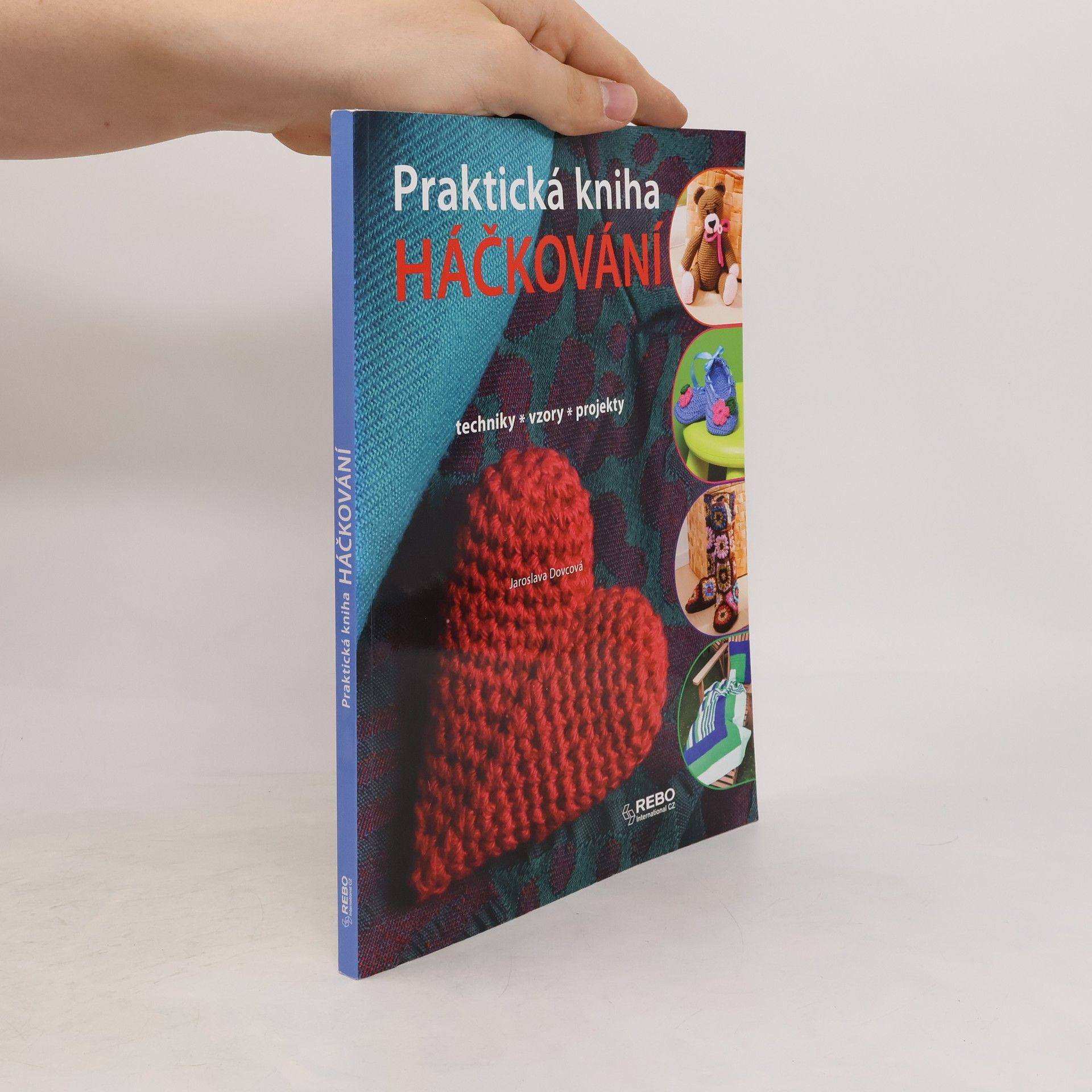 Jaroslava Dovcová Praktická kniha háčkování : techniky, vzory, projekty