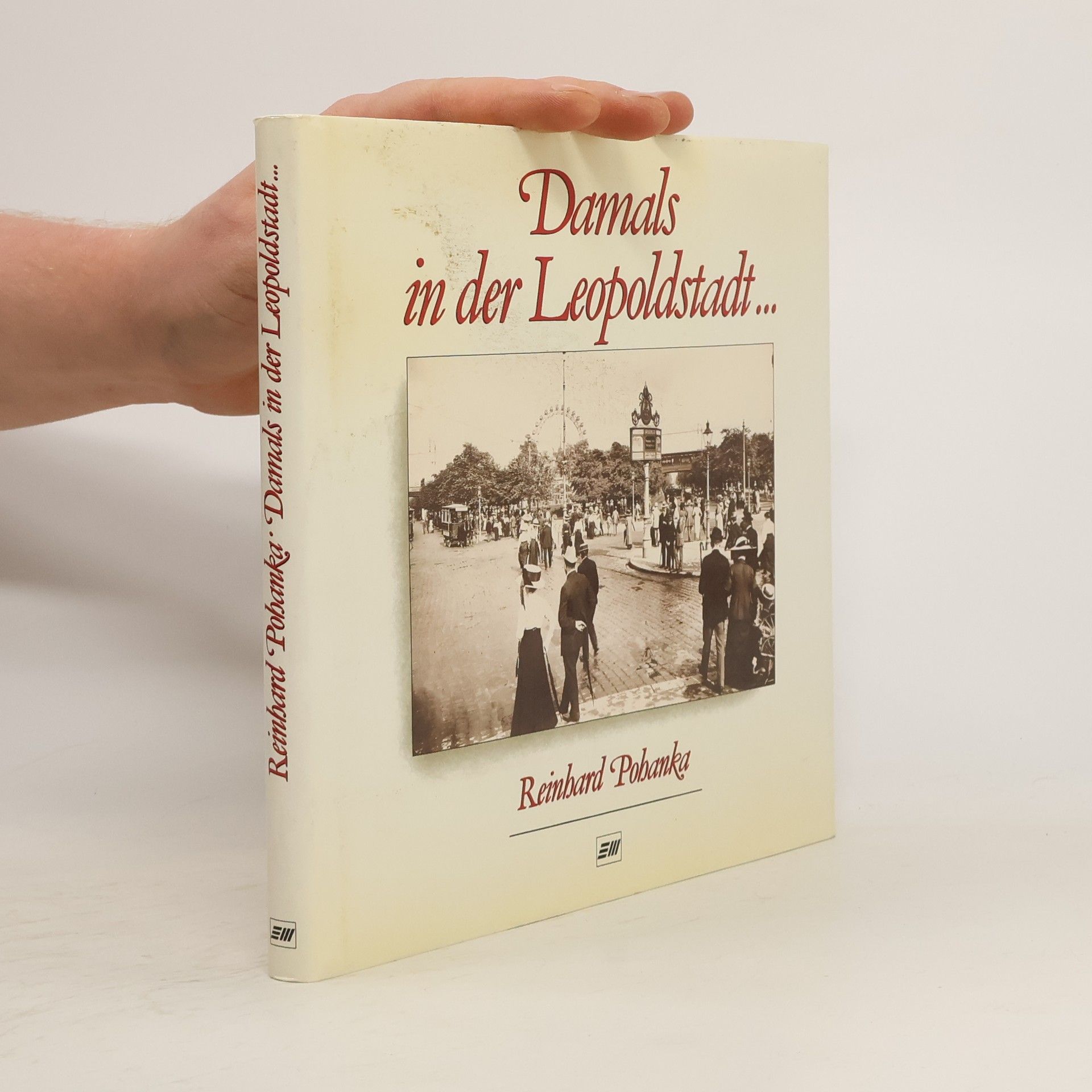 Reinhard Pohanka Damals in der Leopoldstadt ...