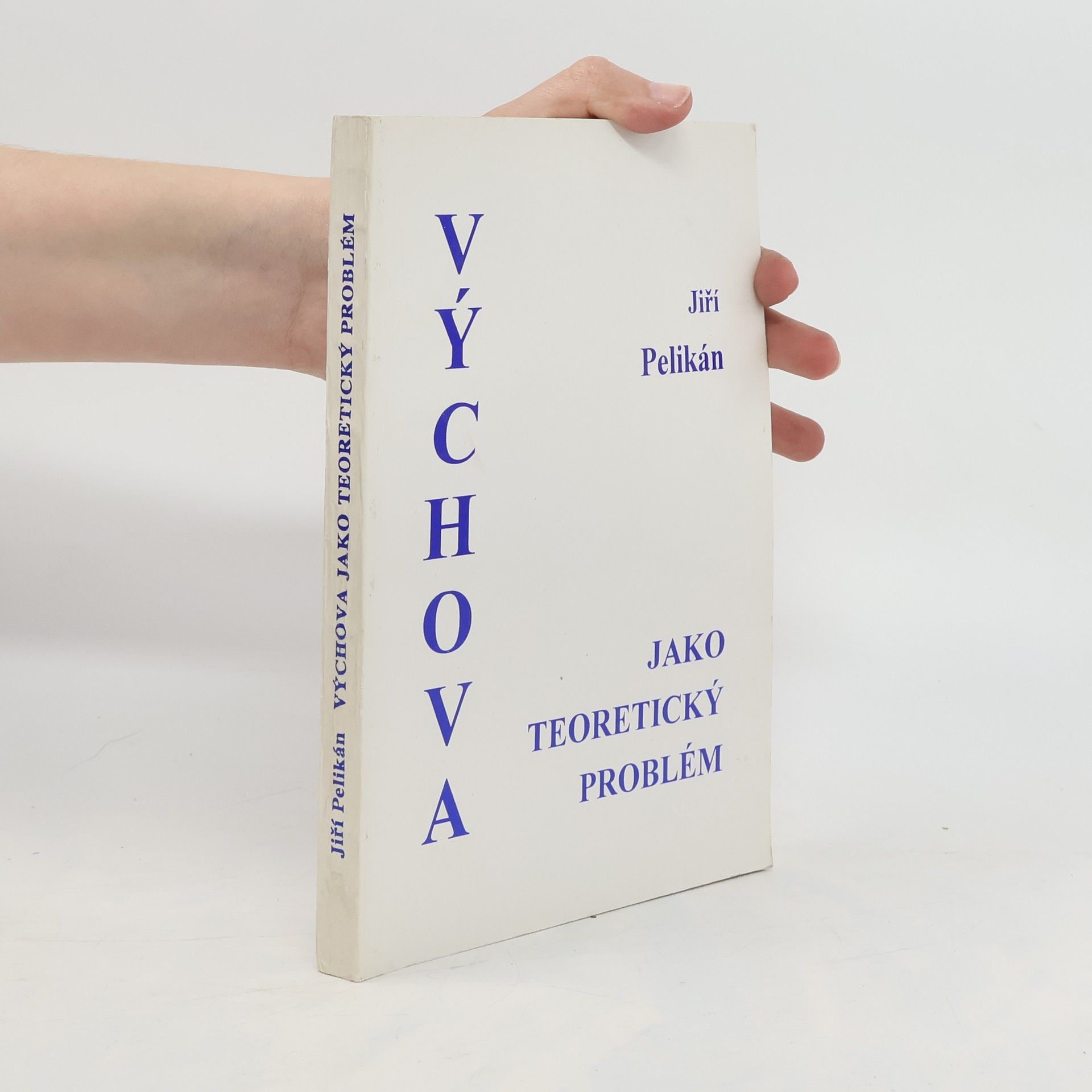 Jiří Pelikán Výchova jako teoretický problém