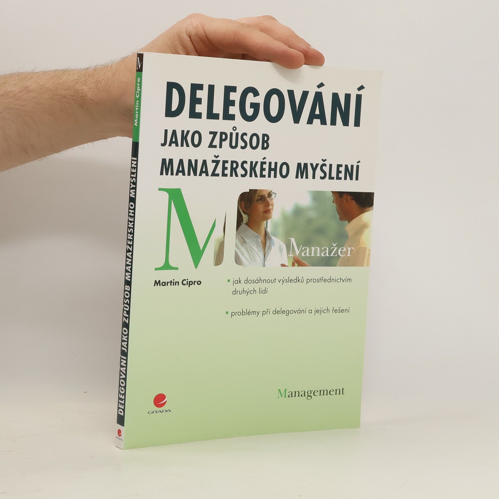 Martin Cipro Delegování jako způsob manažerského myšlení