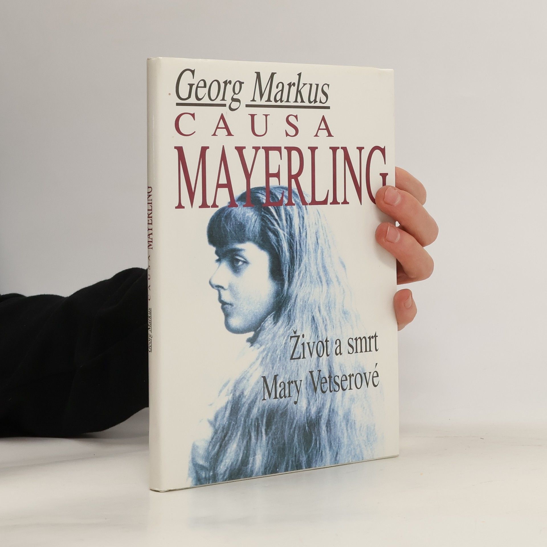 Georg Markus Causa Mayerling. Život a smrt Mary Vetserové