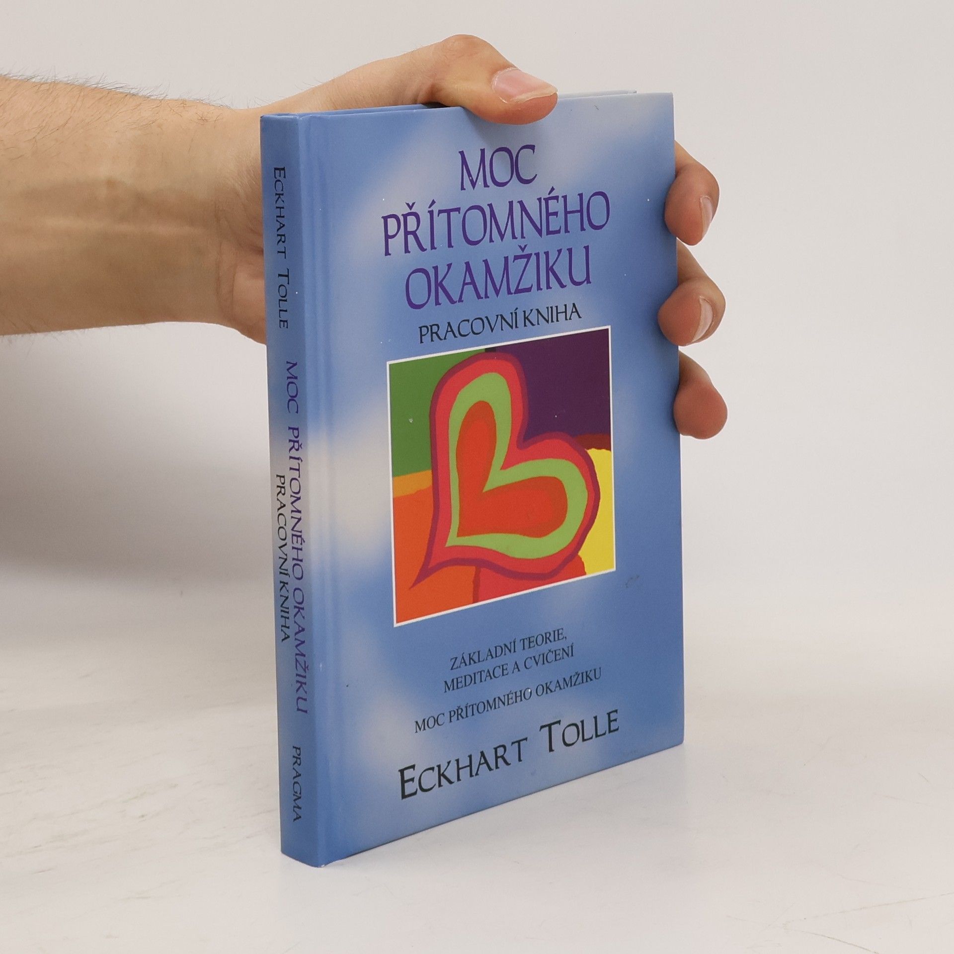 Eckhart Tolle Moc přítomného okamžiku. Pracovní kniha
