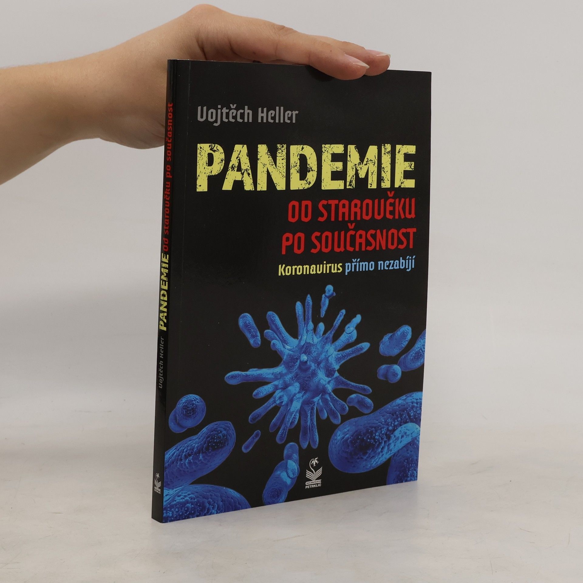 Vojtěch Heller Pandemie od starověku po současnost: Koronavirus přímo nezabíjí